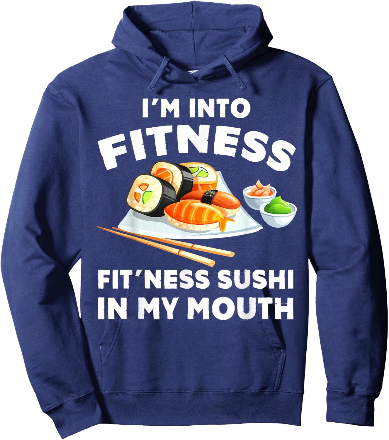 Im Into Fitness Sushi im my Mouth Funny Workout Gift Hoodie - Hoodie | Navy