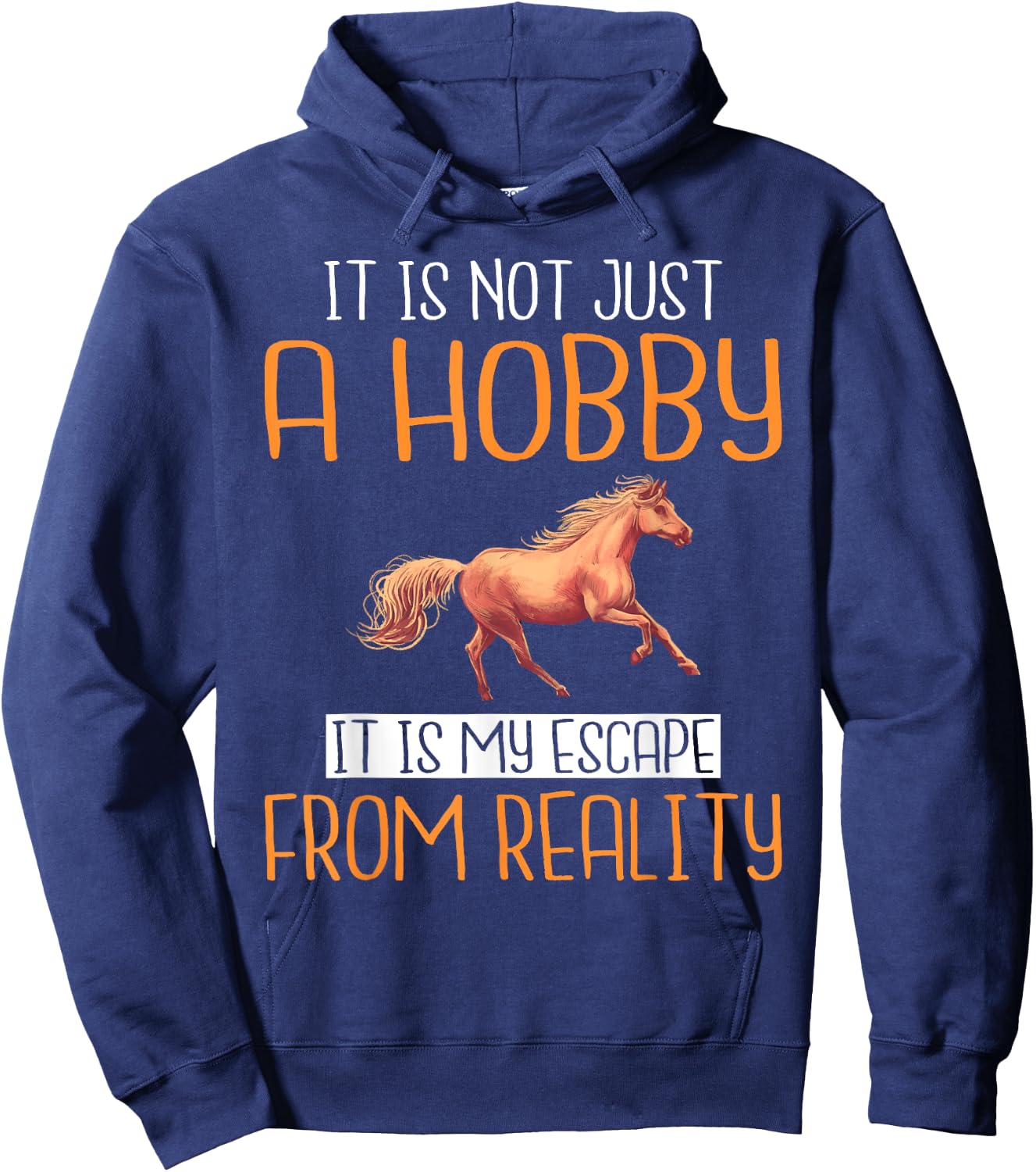 It is not just a Hobby it is my escape from Reality Horse Hoodie - Hoodie | Navy