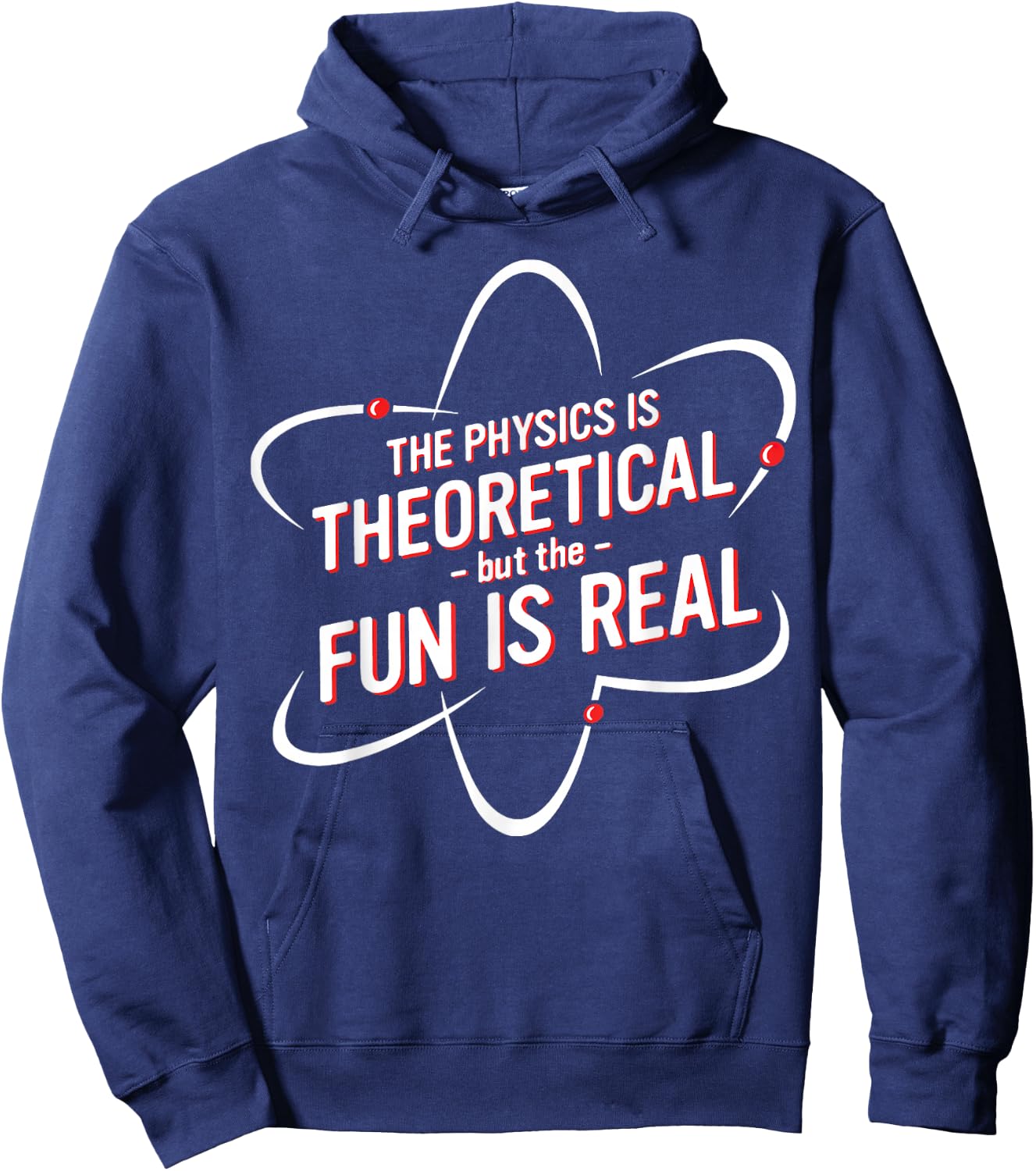 The Physics Is Theoretical but the Fun is Real No Way Hoodie - Hoodie | Navy