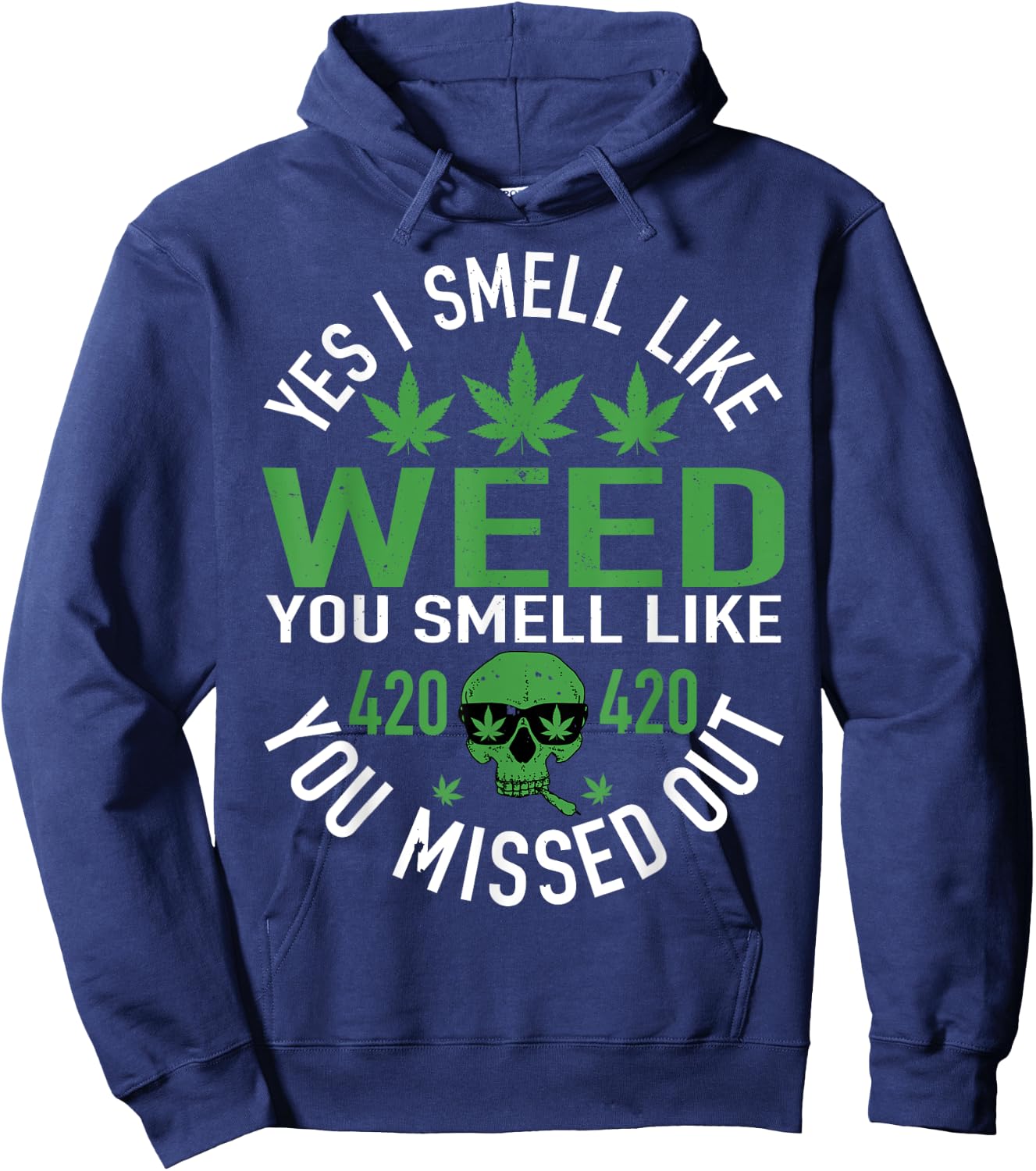 Yes I Smell Like Weed You Smell Like You Missed Out Funny Weed Day, 420 Weed , Black, Small, -Adults, Short Sleeve, , Cotton 60%, Polyester 40% Hoodie - Hoodie | Navy