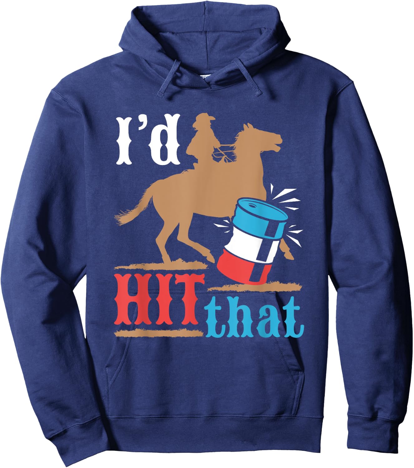 Barrel Racing Funny I'd Hit That Horse Barrel Racer Hoodie - Hoodie | Navy