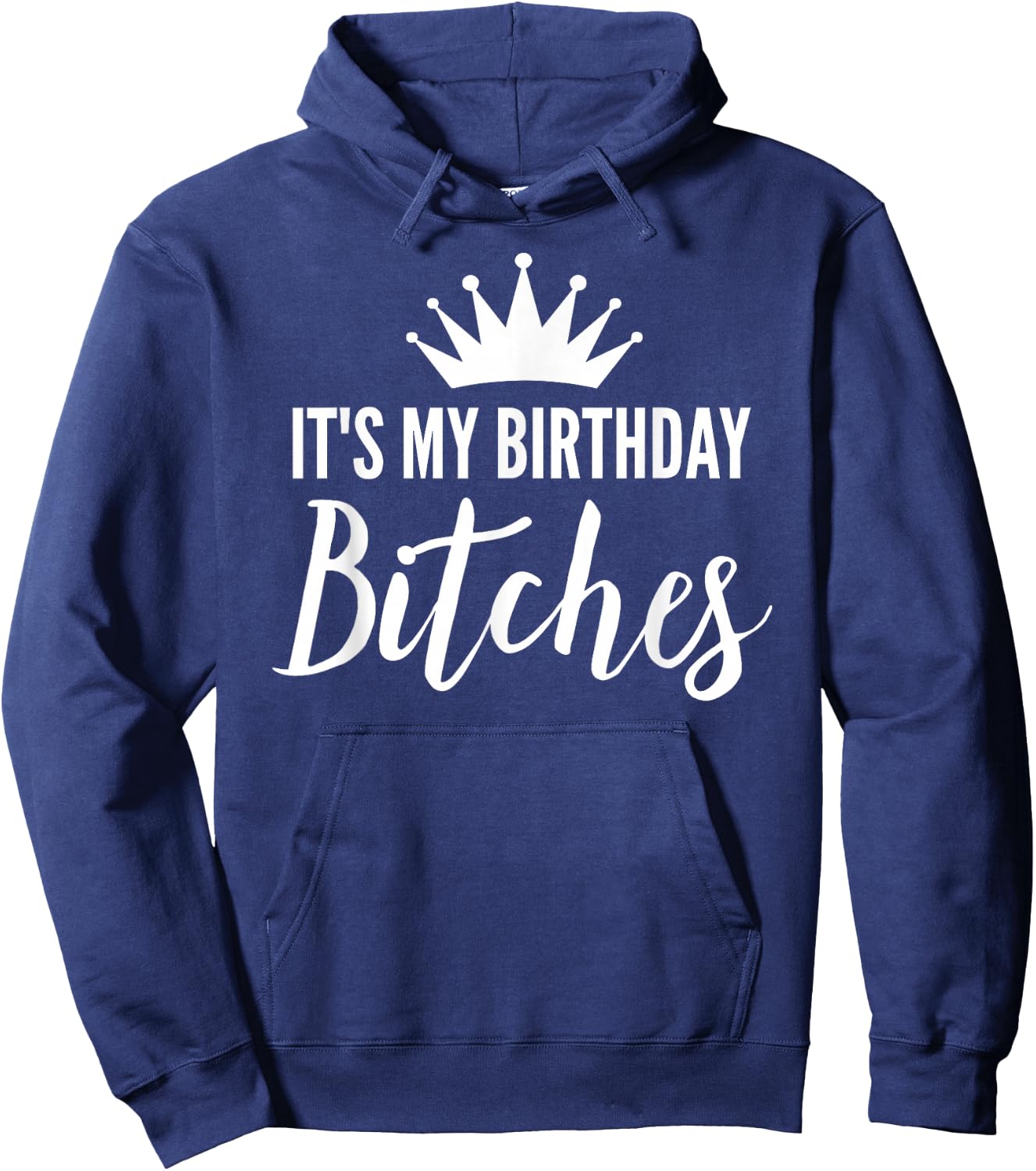 It's My Birthday Bitches Shirt ,It's My Bday Bitchs Hoodie - Hoodie | Navy