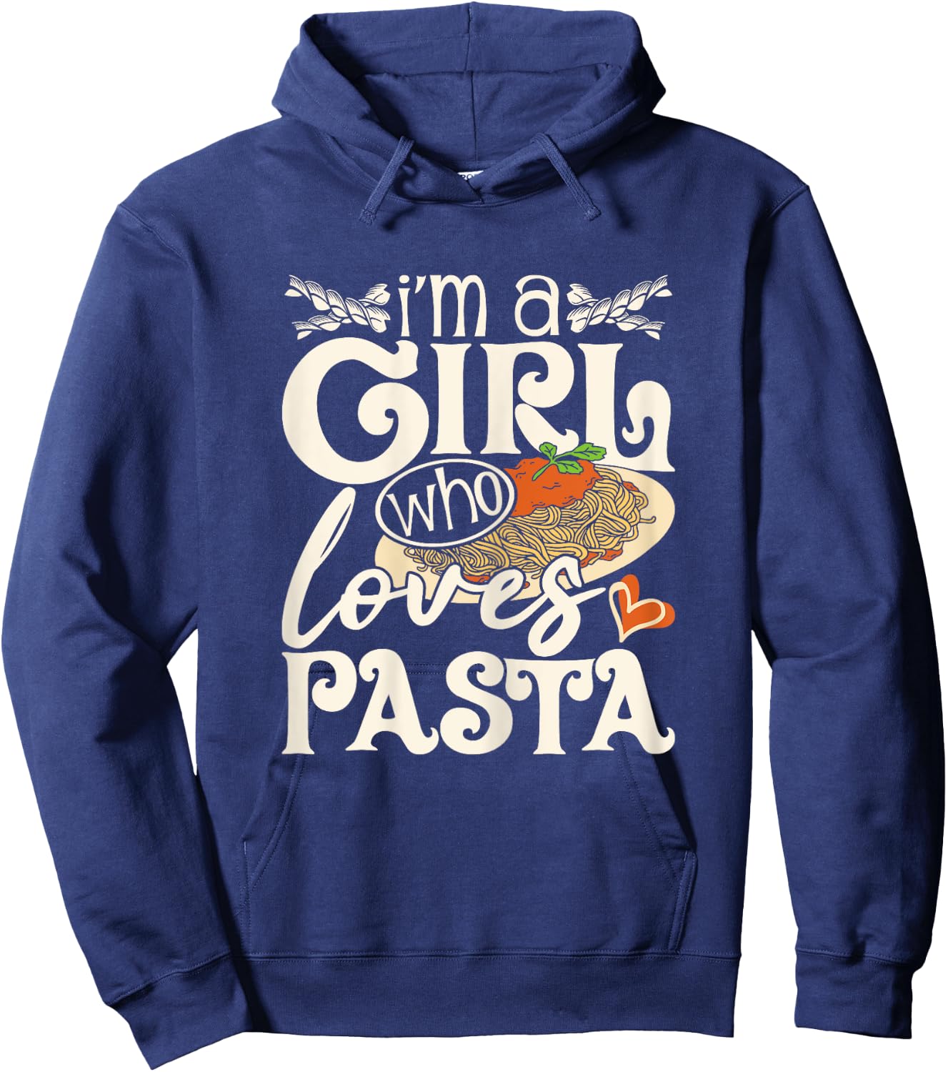 I'm A Girl Who Loves Pasta - Italian Food Pasta Lover Foodie Hoodie - Hoodie | Navy