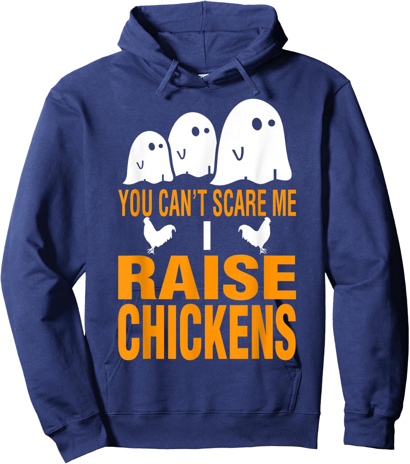 Halloween You Cant Scare Me I Raise Chickens Hoodie - Hoodie | Navy