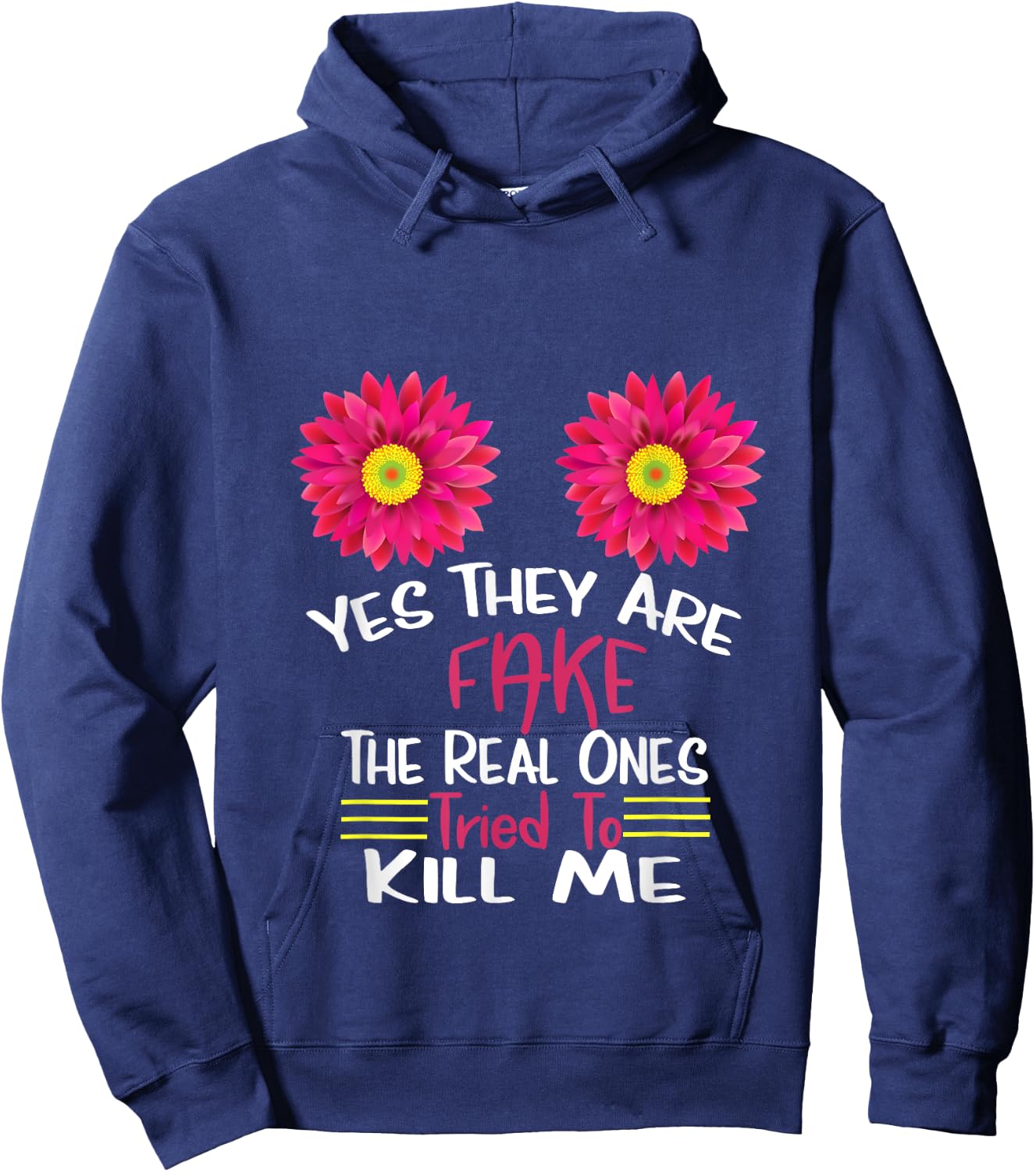 Yes They Are Fake Real Ones Tried To Kill Me Breast Cancer Hoodie - Hoodie | Navy