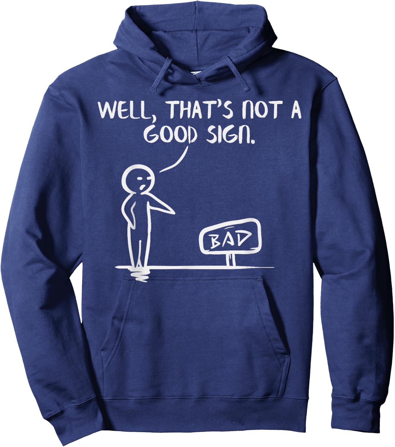 Well Thats Not A Good Sign Shirt Funny Slogan Meme Pun Gift Hoodie - Hoodie | Navy