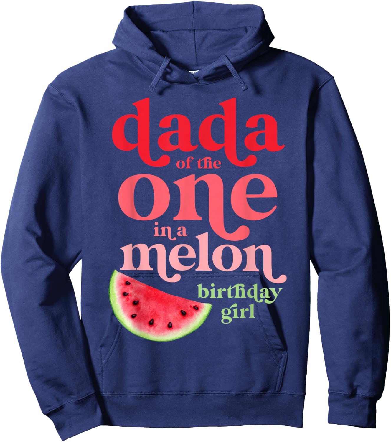 Dada of the One In A Melon Birthday Girl Watermelon First Hoodie - Hoodie | Navy