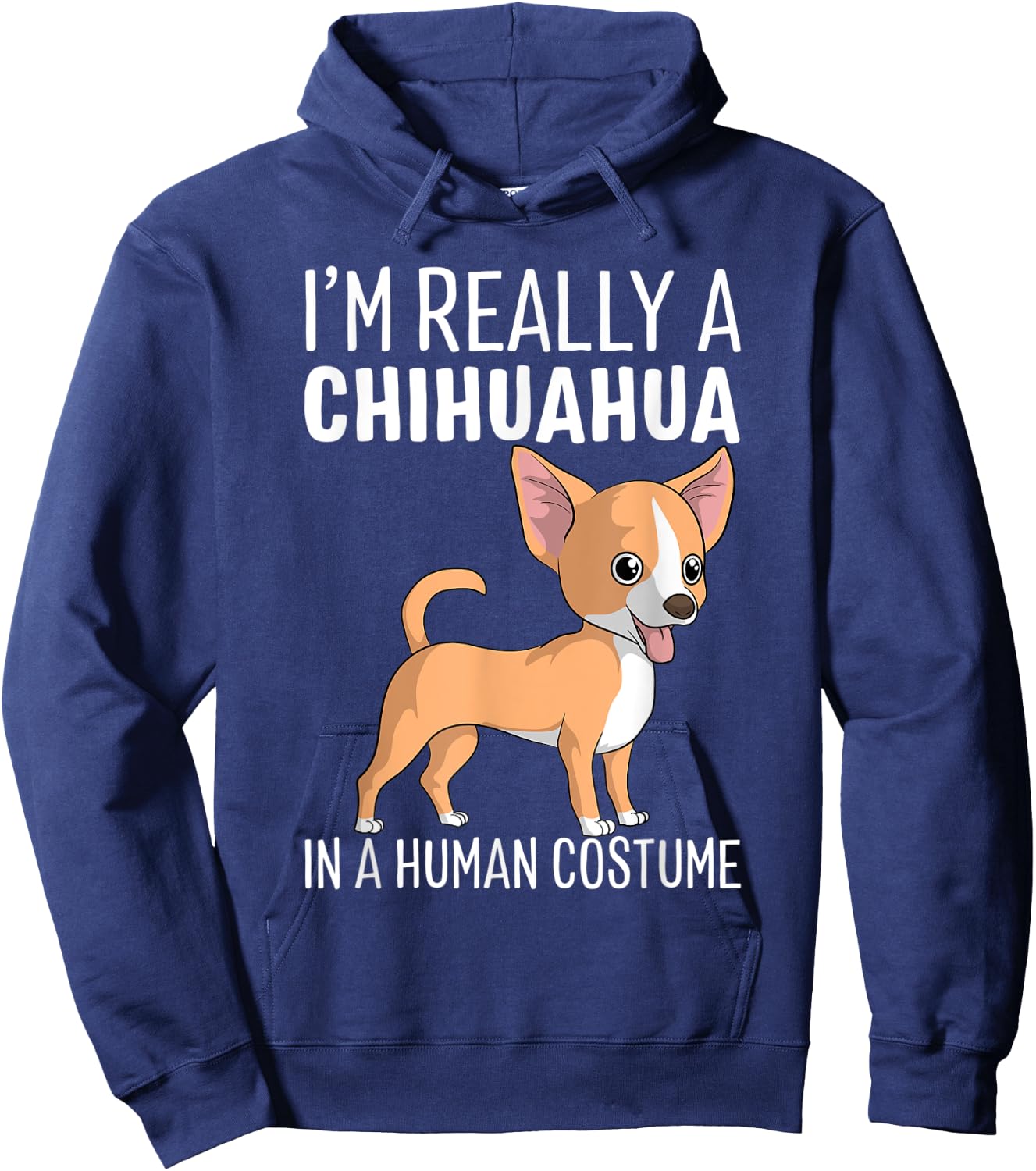 My Human Costume I'm Really A Chihuahua Dog Halloween Gift Hoodie - Hoodie | Navy