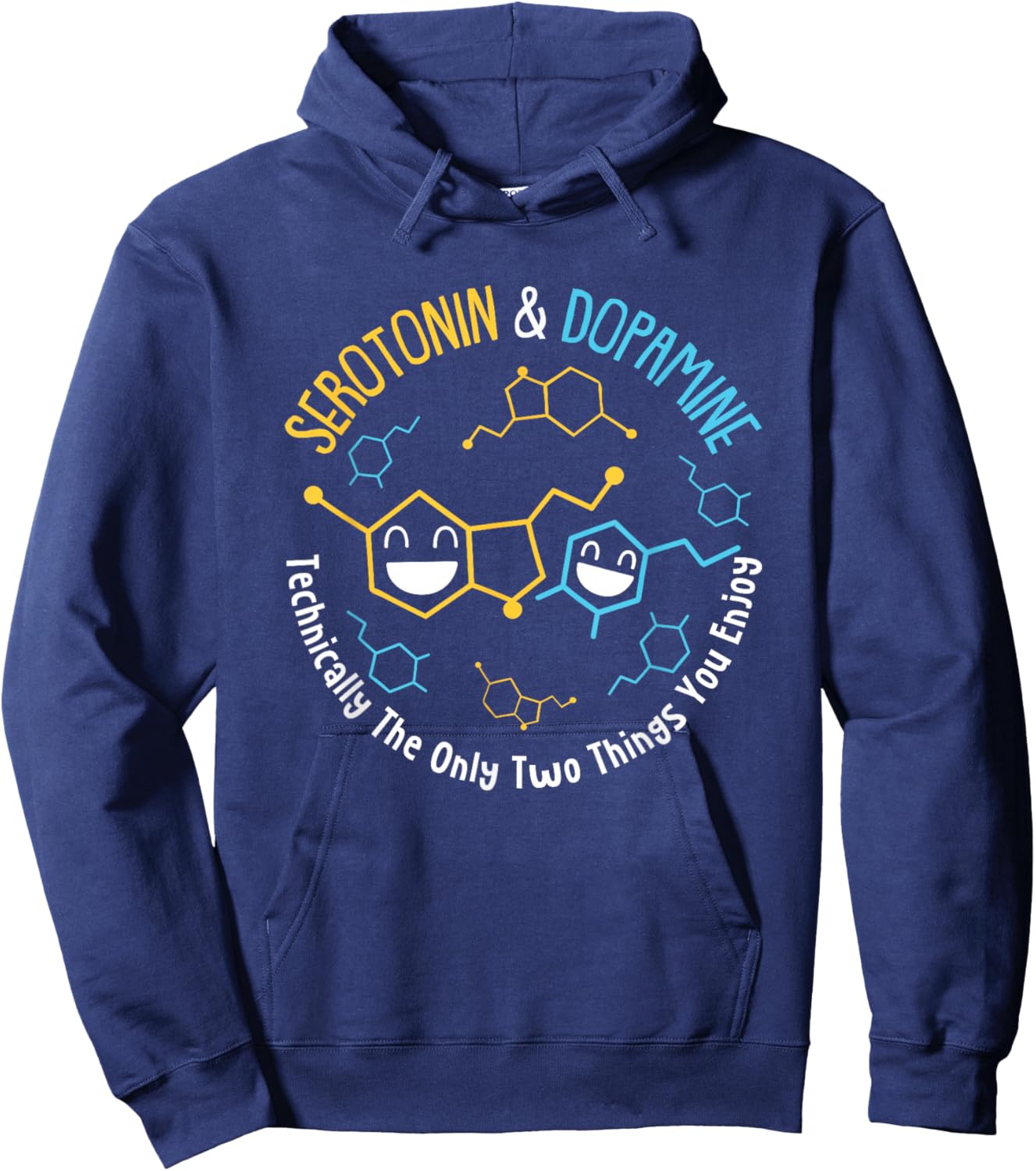 Serotonin & Dopamine Technically The Only Two Things You Hoodie - Hoodie | Navy