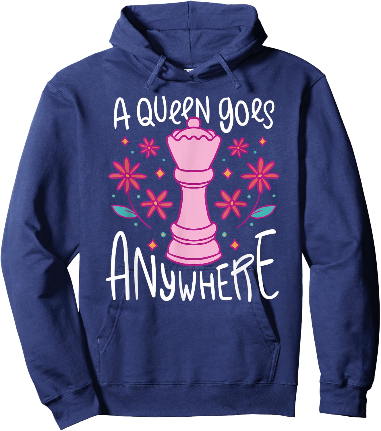 A Queen Goes Anywhere - Funny Girl Chess Player Quote Hoodie - Hoodie | Navy