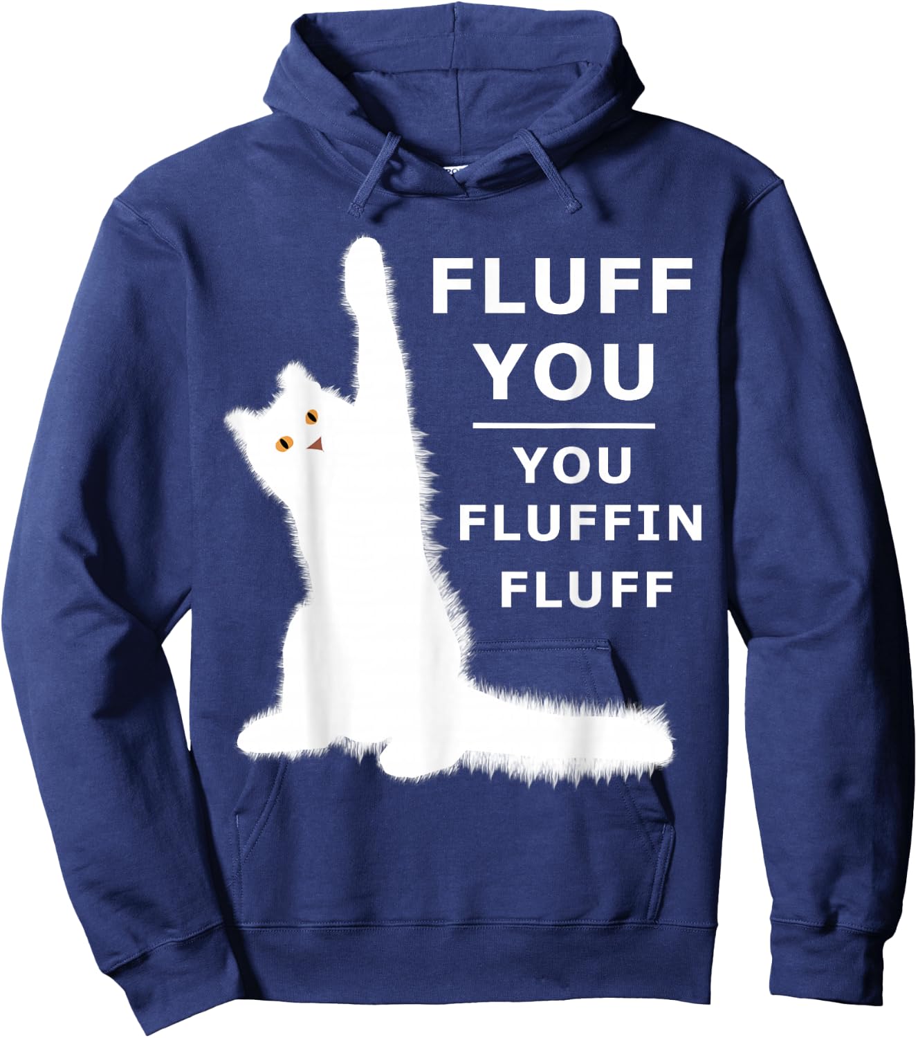 Fluff You You Fluffin Fluff Shirt Hoodie - Hoodie | Navy