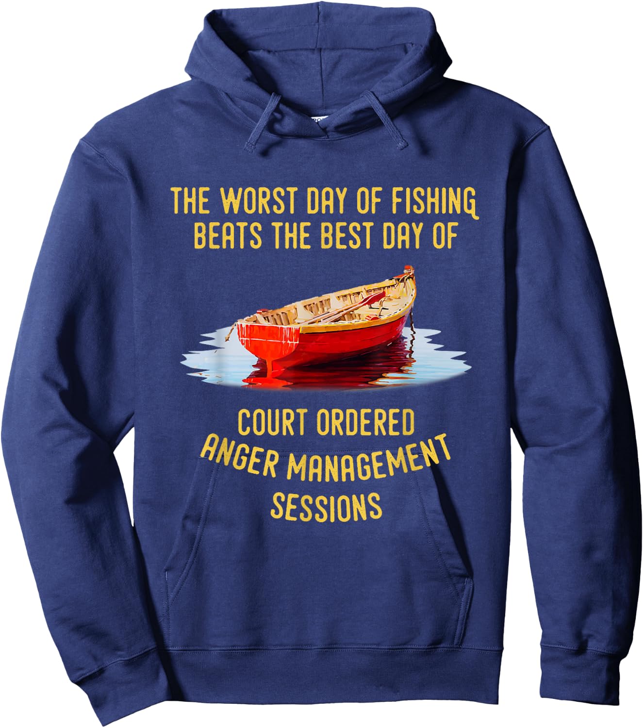 The Worst Day of Fishing Beats The Best Day of Court Ordered Hoodie - Hoodie | Navy