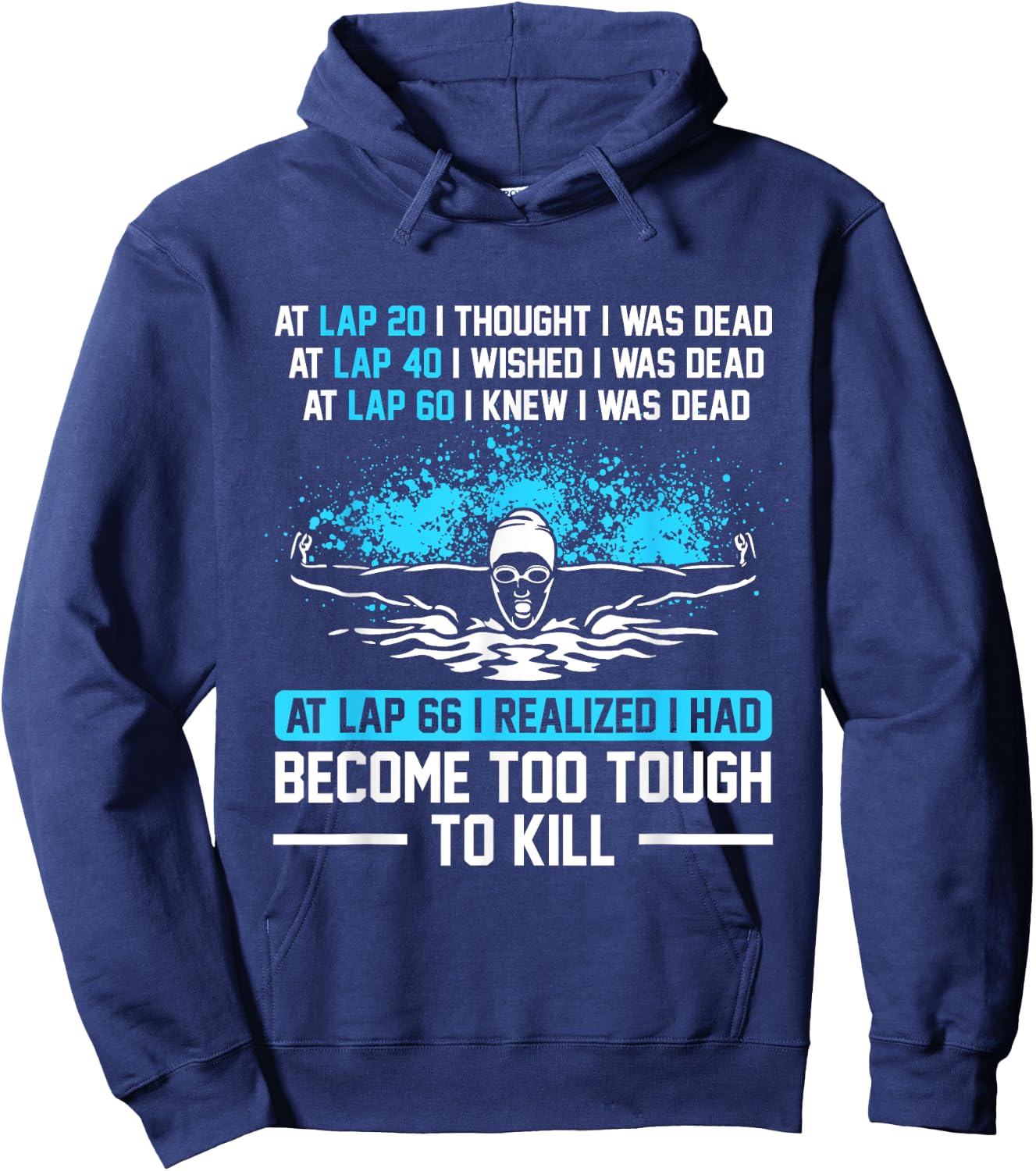 Swimmer At Lap 66 I Realized I Had Become To Tough Swimming Hoodie - Hoodie | Navy