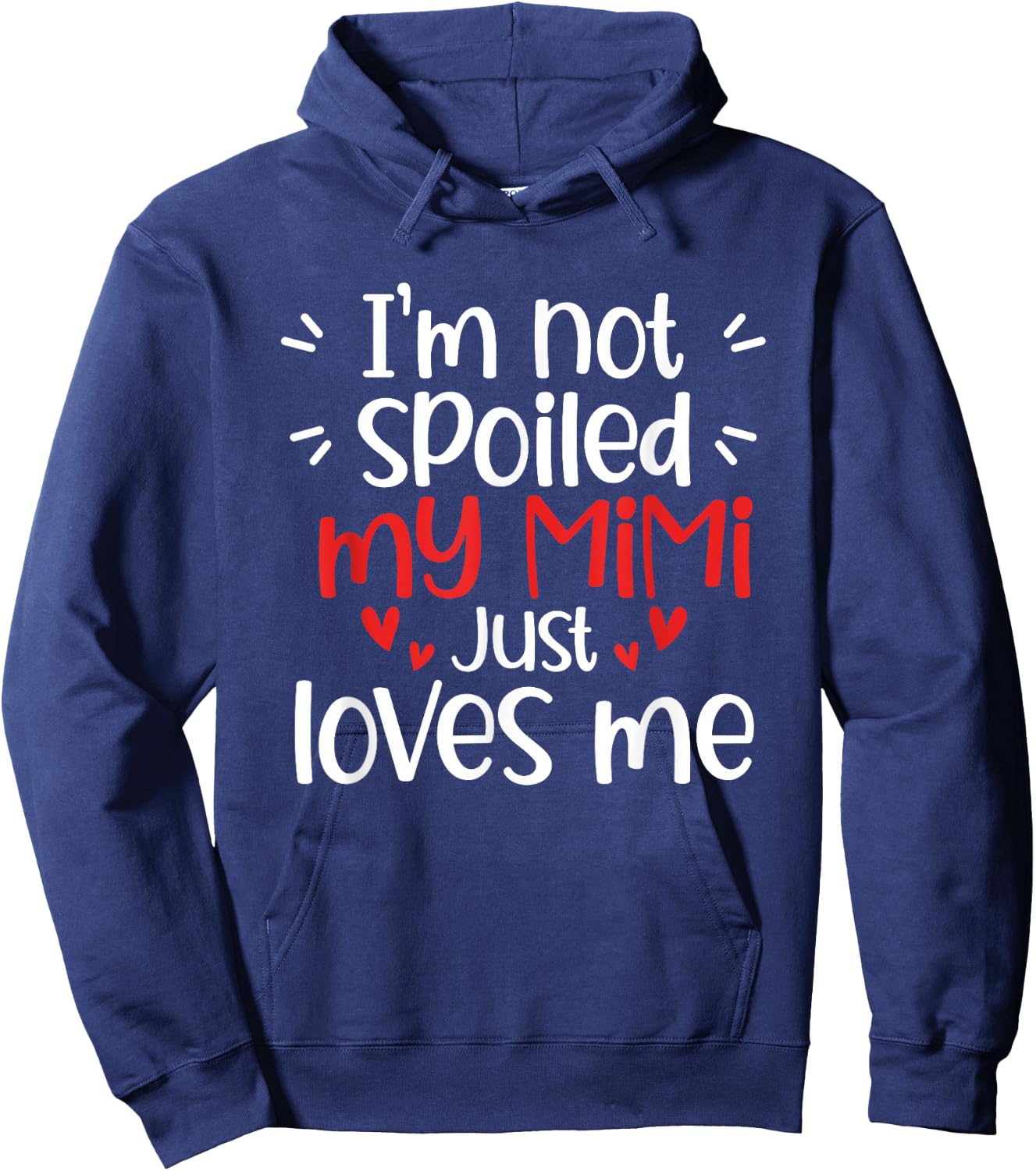 I'm Not Spoiled My Mimi Loves Me Reunion Mom Birthday 2026 Hoodie - Hoodie | Navy