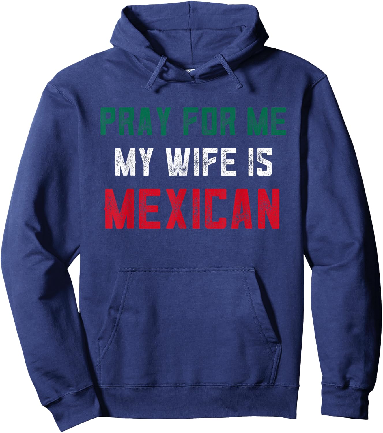 Pray For Me My Wife is Mexican Wife Funny Husband Mexico Hoodie - Hoodie | Navy