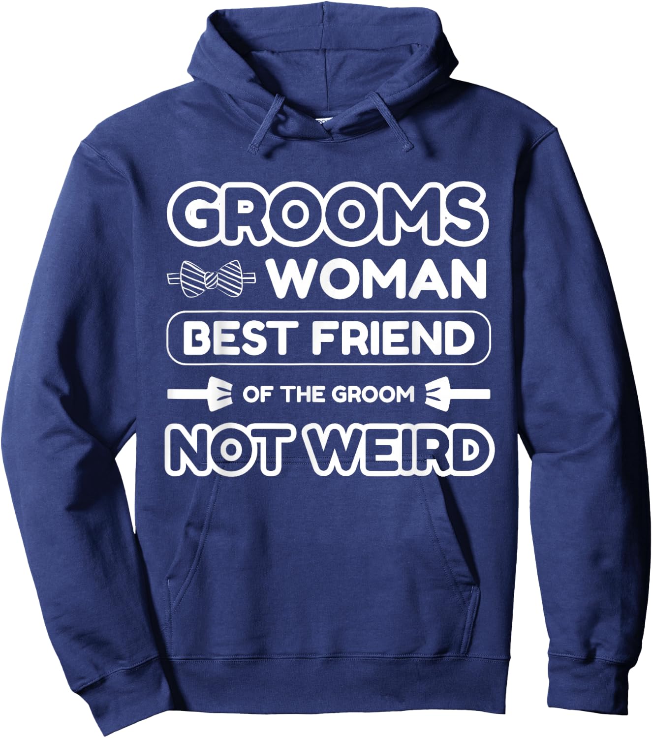 Groomswoman Best Friend of The Groom Not Weird Funny Wedding Hoodie - Hoodie | Navy
