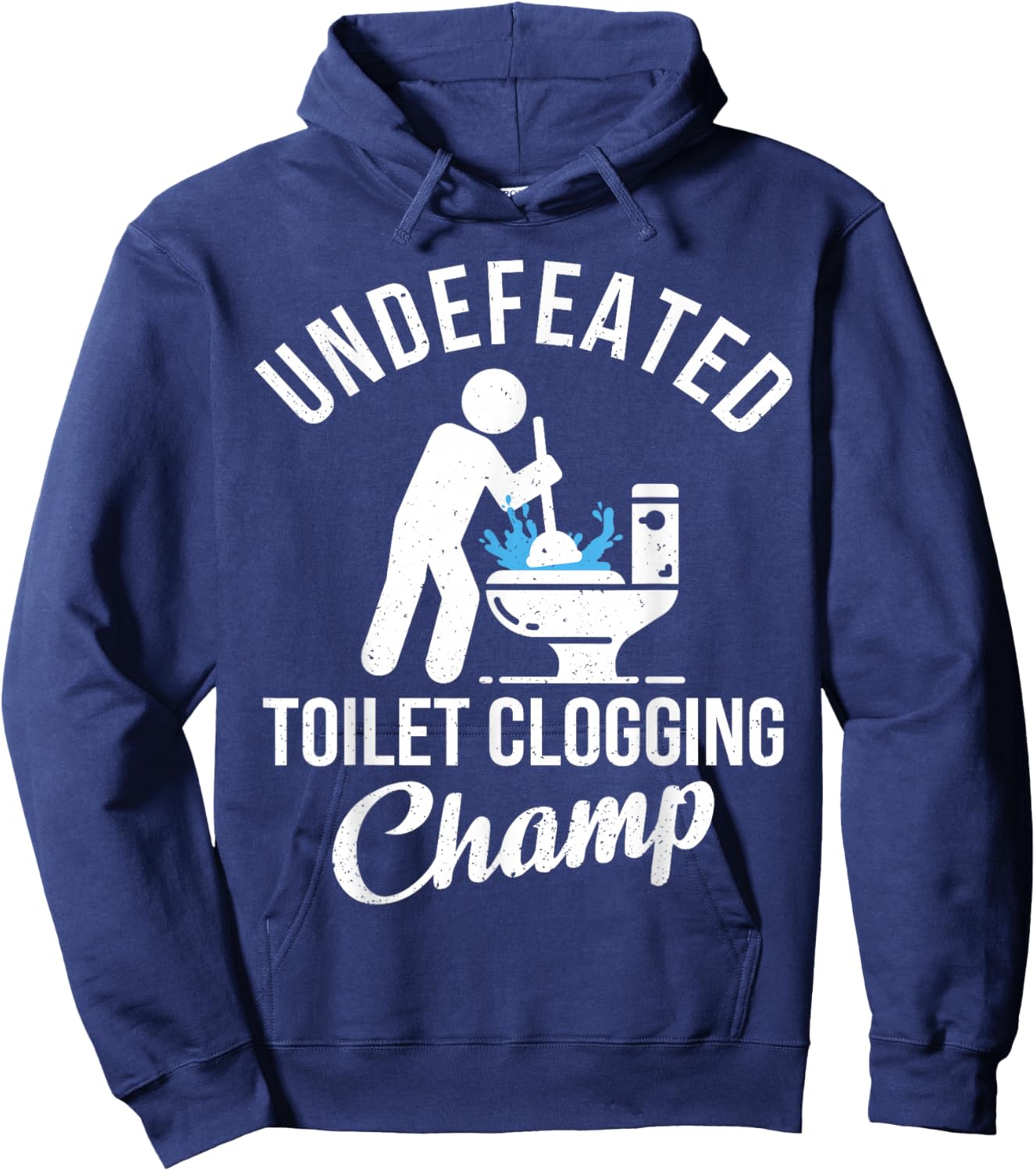 Undefeated Toilet Clogging Champ Funny Hilarious Gift Hoodie - Hoodie | Navy