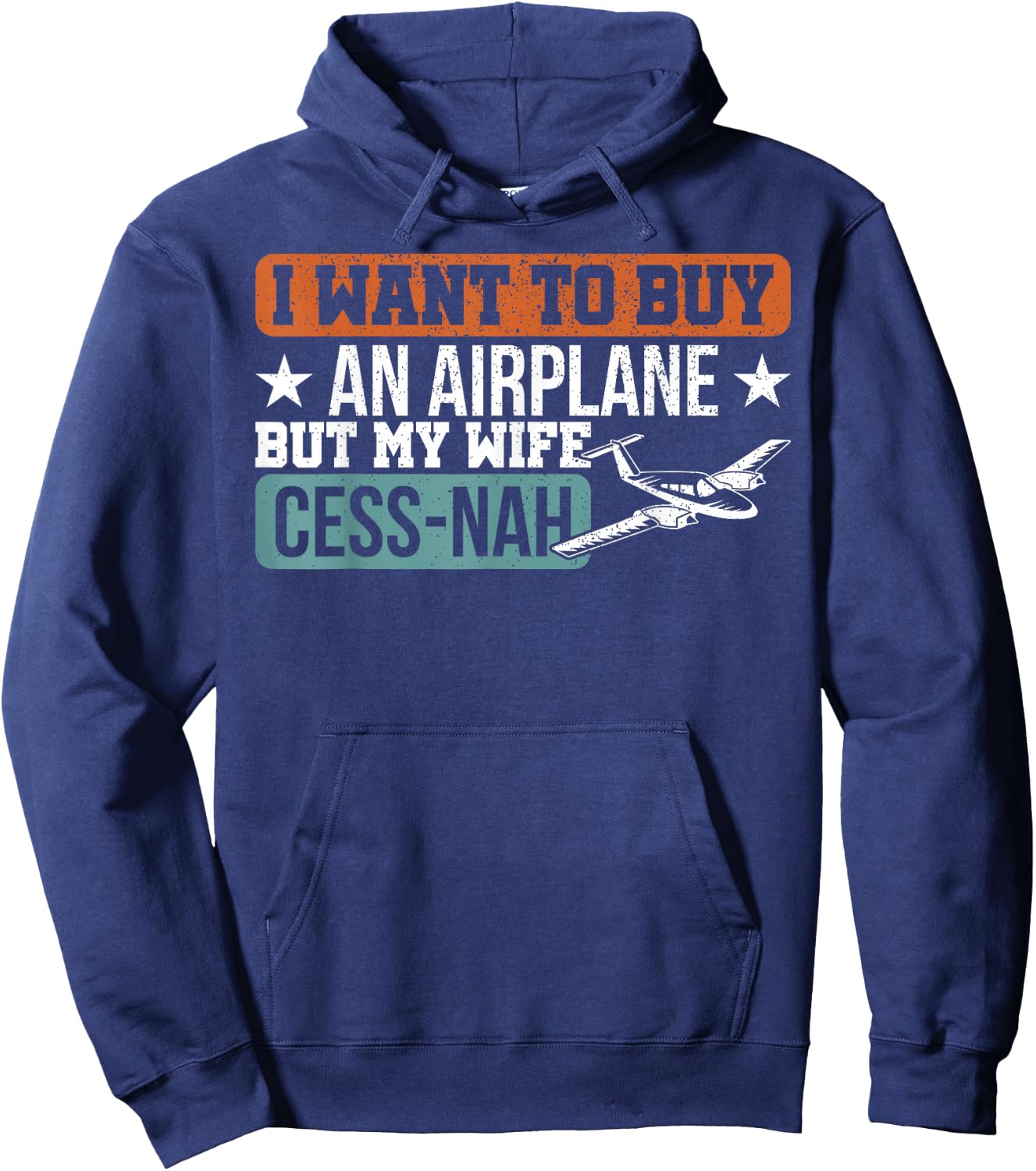 I Want To Buy An Airplane But My Wife Cess-Nah Pilot Hoodie - Hoodie | Navy