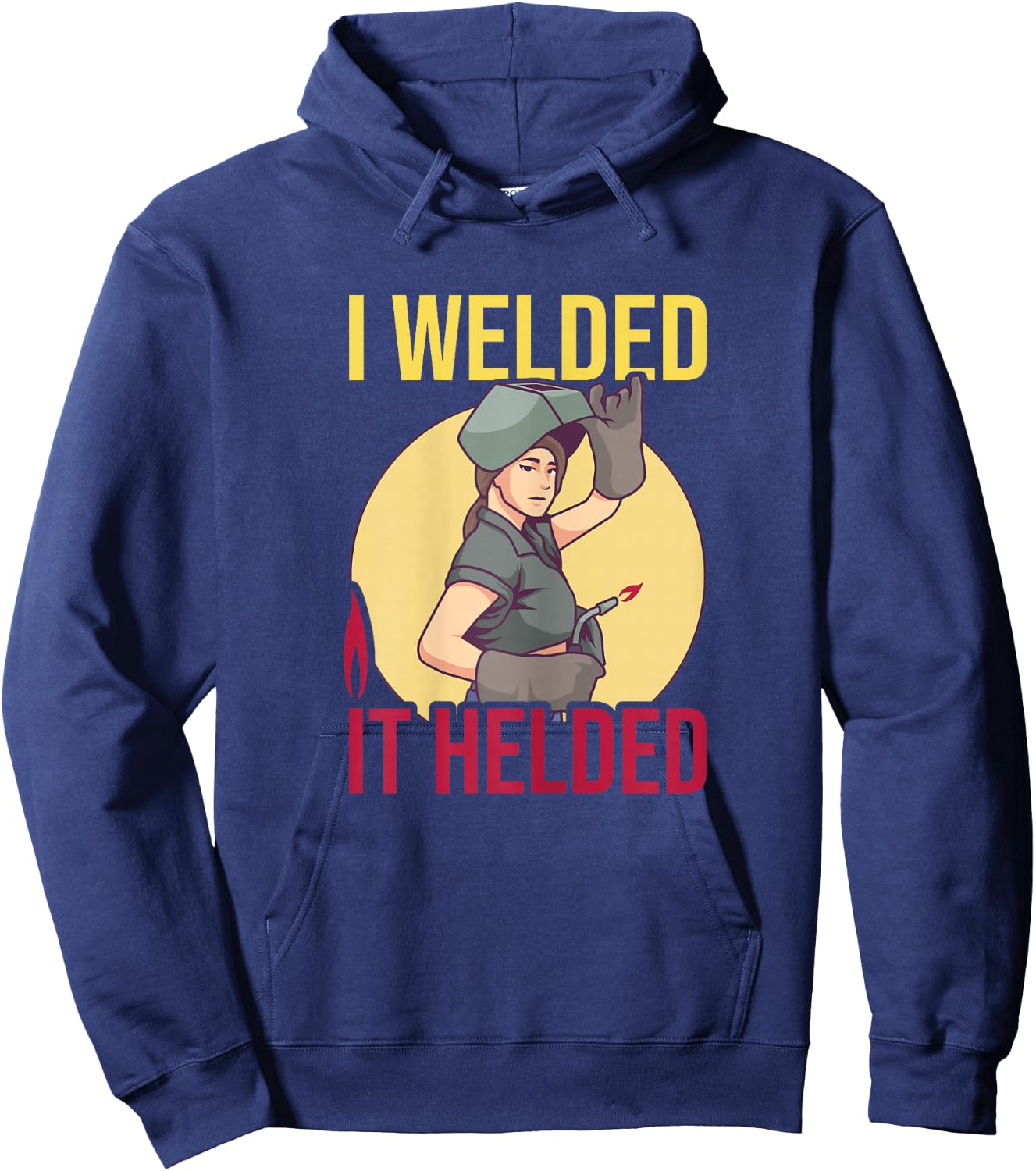 Girl Welder Soldering I Welded It Helded Welding Women Hoodie - Hoodie | Navy