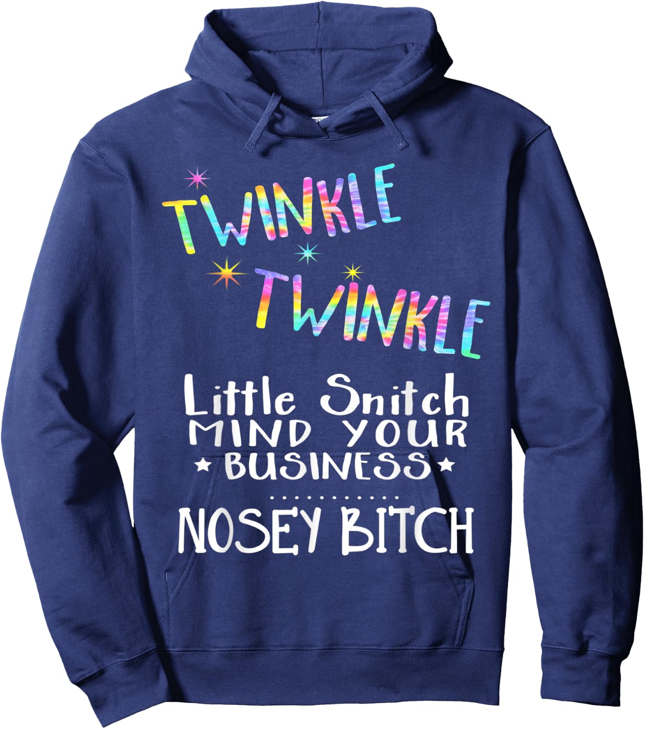 Twinkle Twinkle Little Snitch Mind Your Business Nosey Bitch Hoodie - Hoodie | Navy