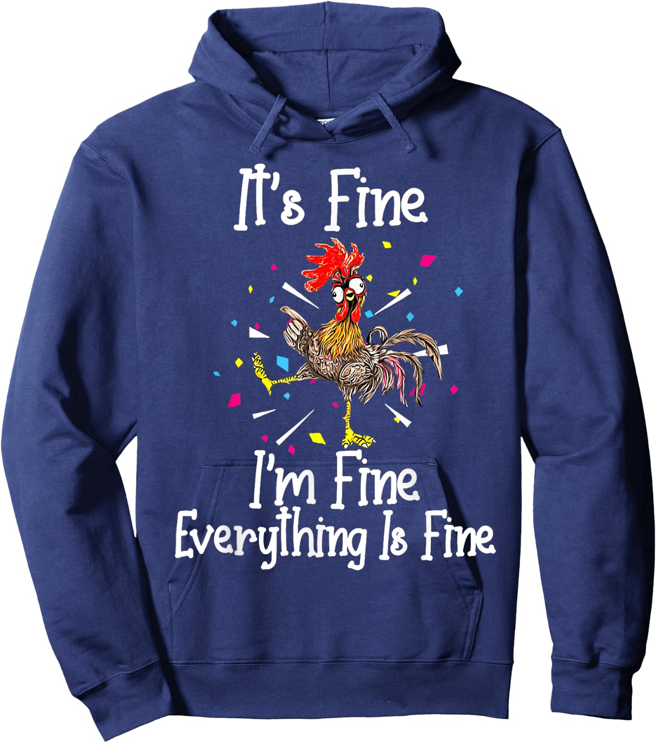 It's Fine I'm Fine Everything Is Fine Funny Chicken Hoodie - Hoodie | Navy