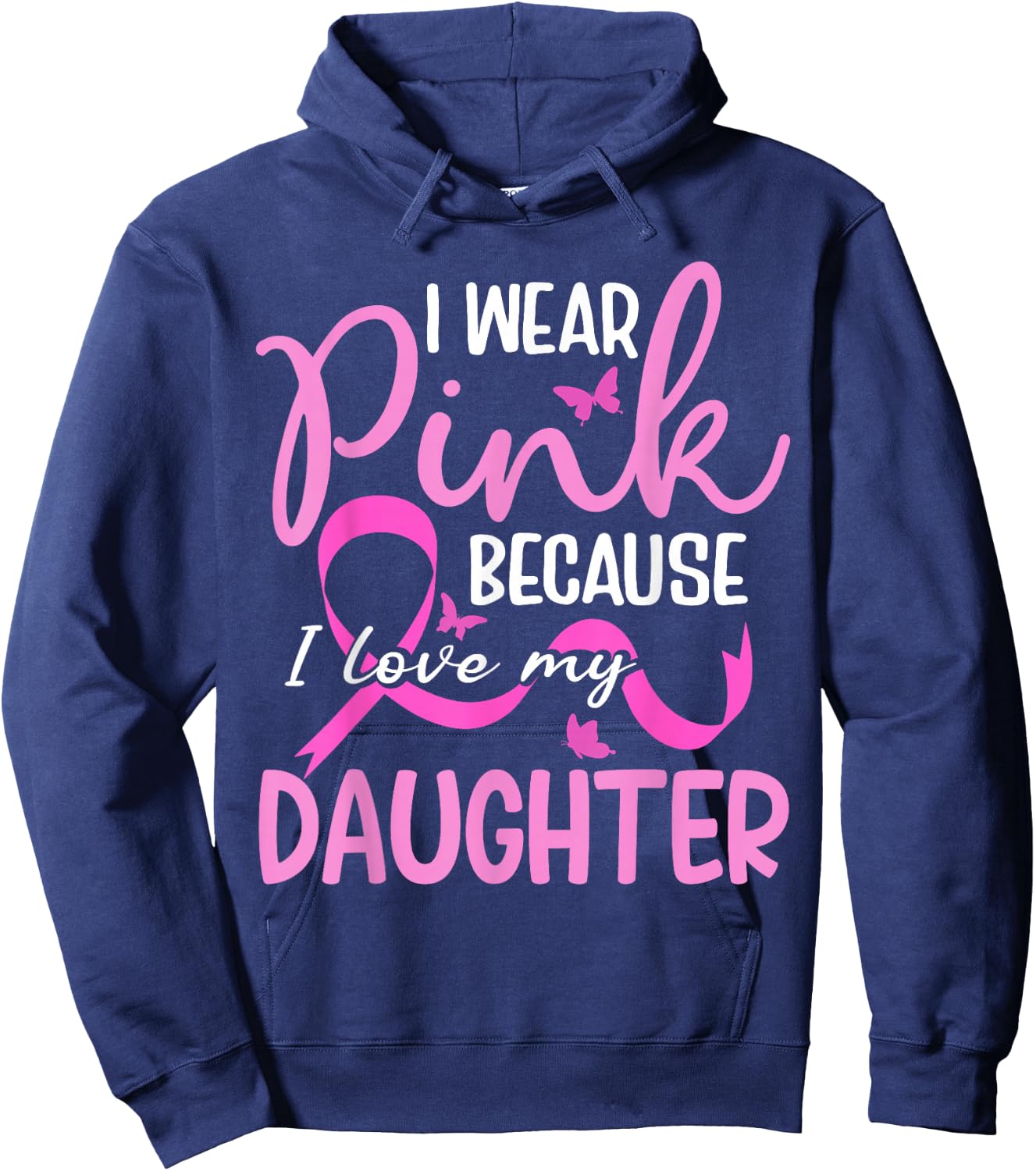 I Wear Pink Because I Love My Daughter Breast Cancer Hoodie - Hoodie | Navy