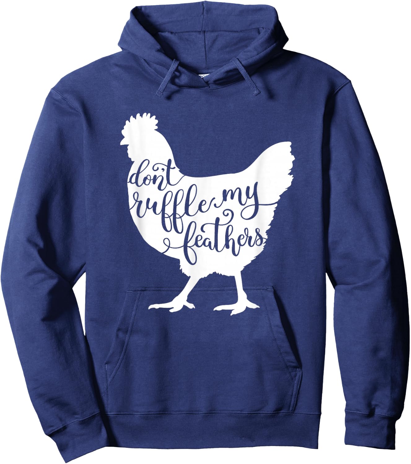Chicken Saying Design, Don't Ruffle My Feathers Hoodie - Hoodie | Navy