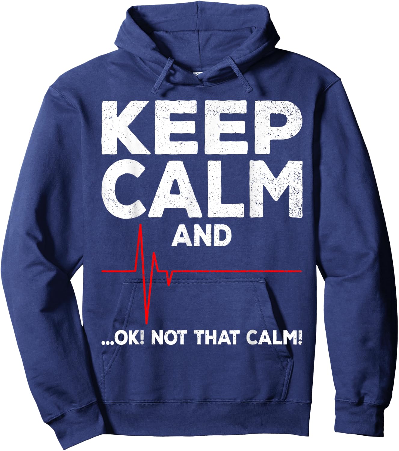 Keep Calm and Ok Not That Calm Funny EMT EMS ECG Paramedic Hoodie - Hoodie | Navy
