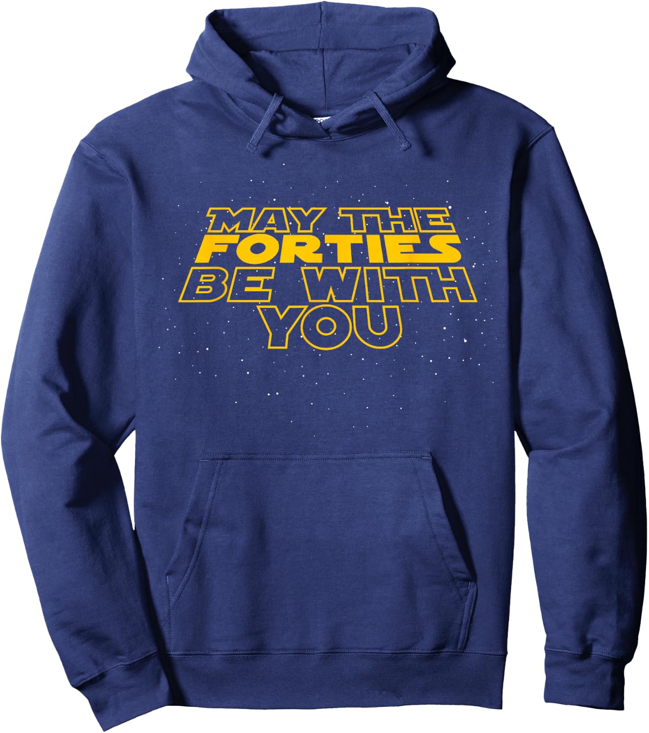 May The Forties Be with You Funny 40th Birthday Gift T Shirt Hoodie - Hoodie | Navy