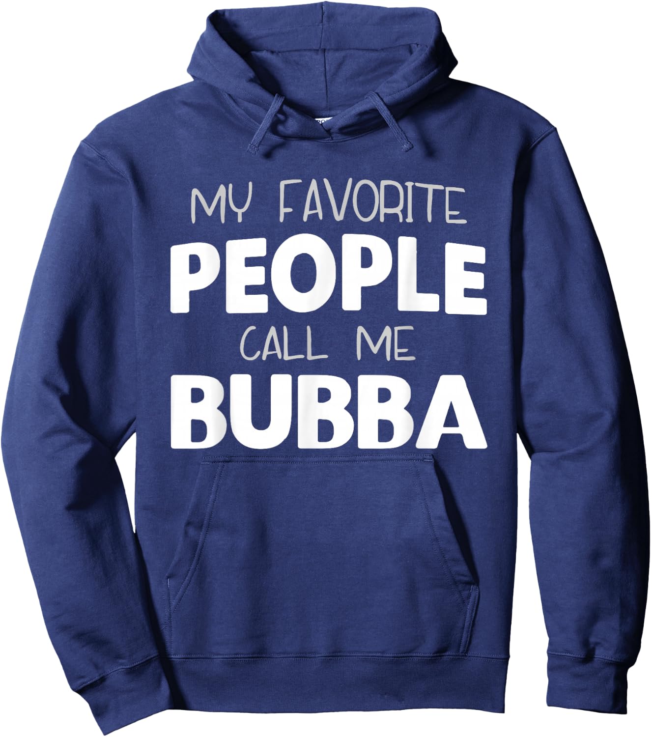 My Favorite People Call Me Bubba Funny Hoodie - Hoodie | Navy