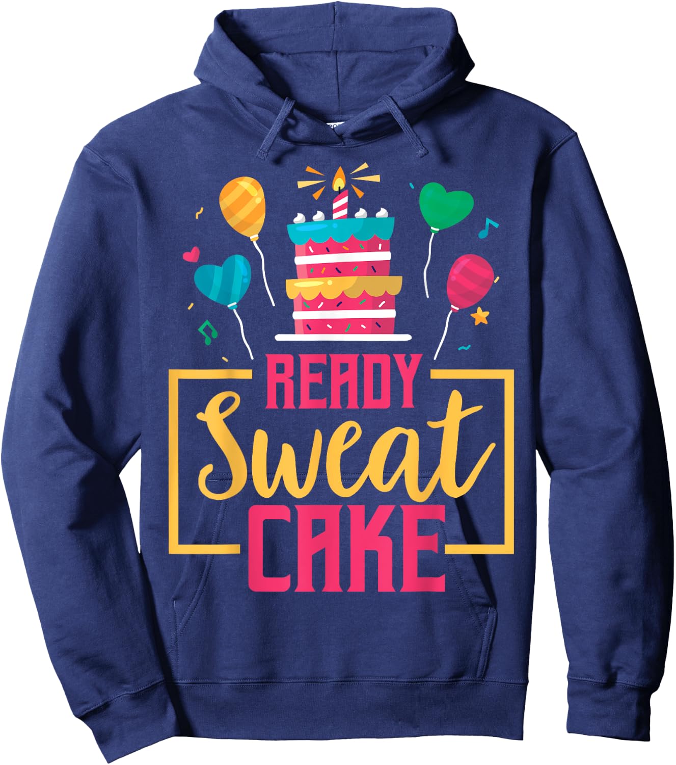 Ready Sweat Cake Women's Gym Fitness Workout Birthday Gift Hoodie - Hoodie | Navy
