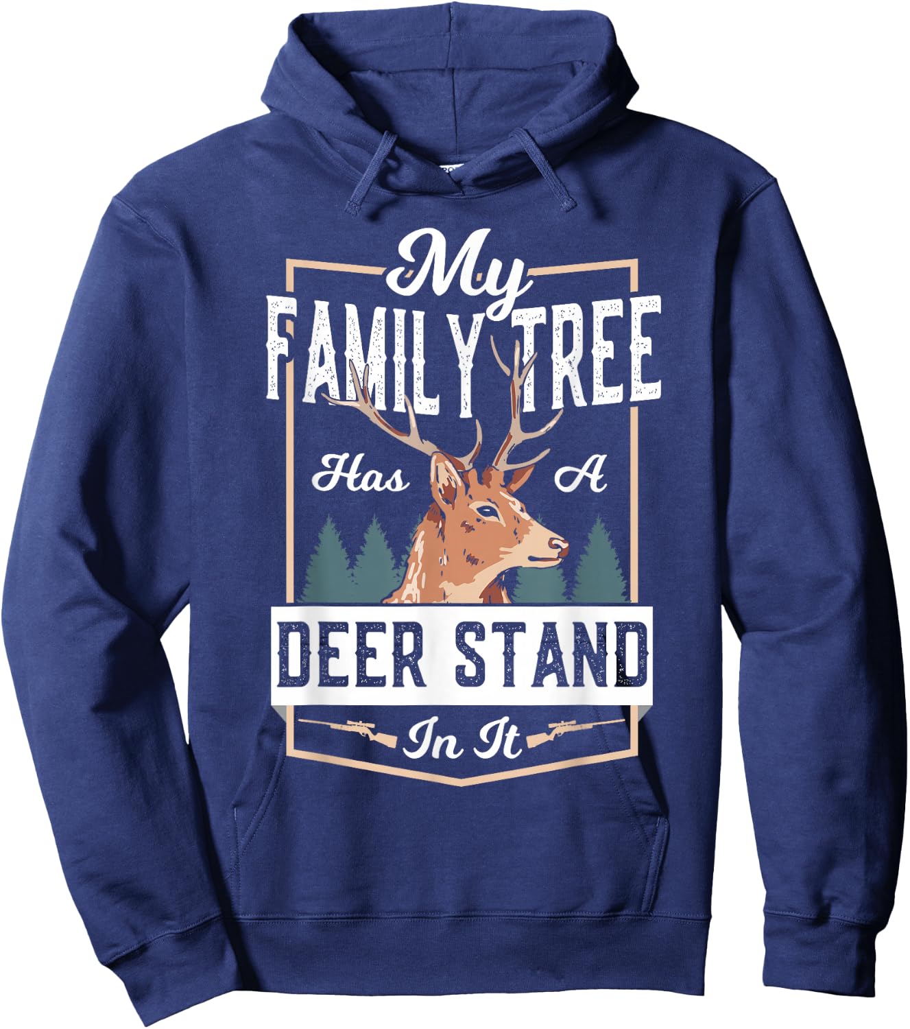 Deer Hunting My Family Tree Has A Deer Stand In It Hoodie - Hoodie | Navy