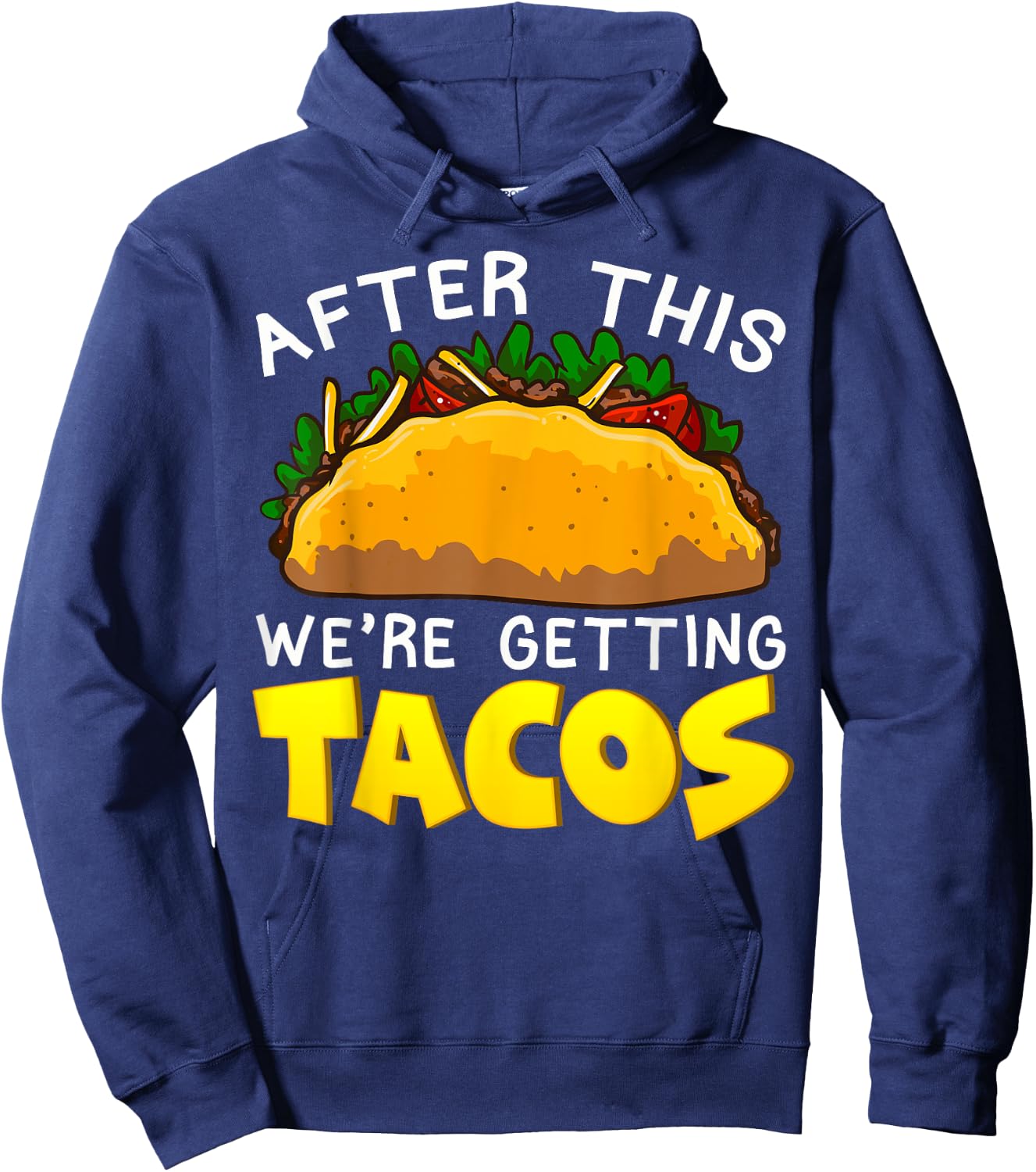 Taco After This Were Getting Tacos Funny Humor Mexican Food Hoodie - Hoodie | Navy