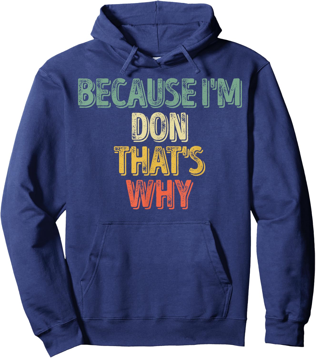 Funny Personalized Name Shirt Because I'm Don That's Why Hoodie - Hoodie | Navy