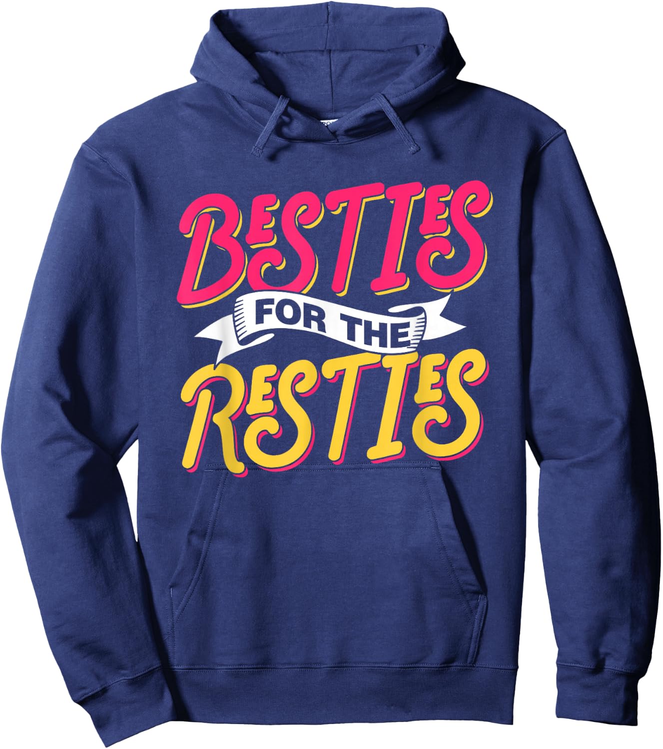 Besties For The Resties Friends Friendship Best Friend Hoodie - Hoodie | Navy