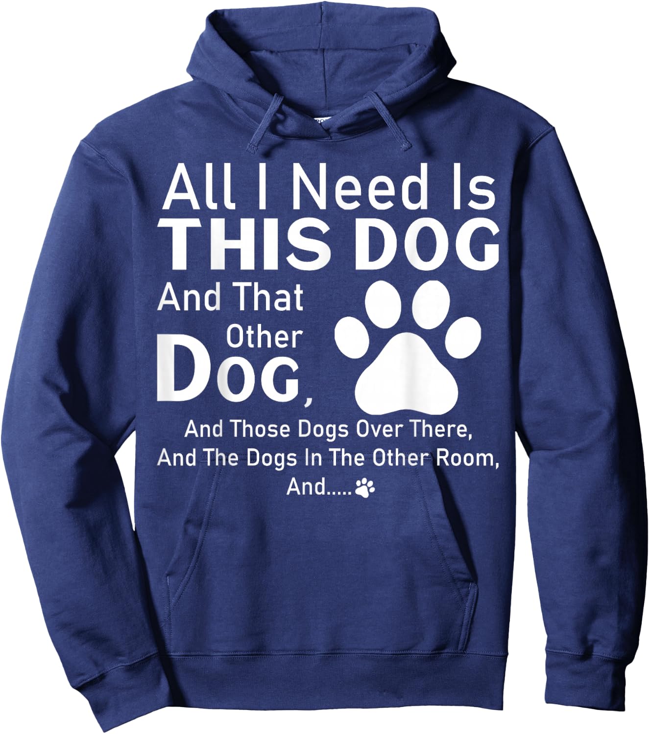 All I need is this dog and that other dog and those dogs Hoodie - Hoodie | Navy