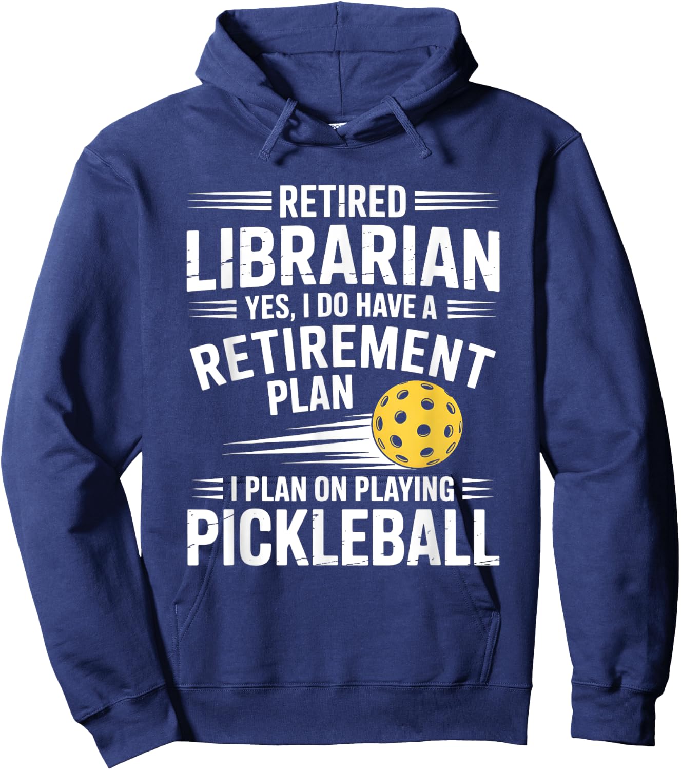 Retired Librarian Yes I Do Have A Retirement Plan Pickleball Hoodie - Hoodie | Navy