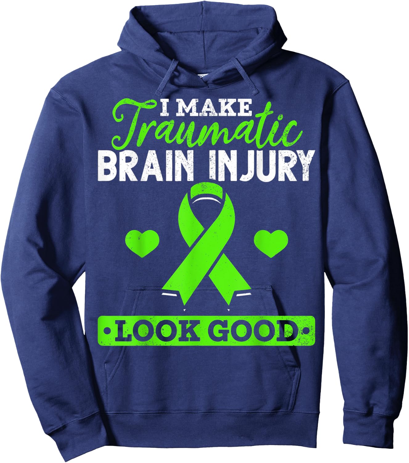 I Make TBI Look Good TBI Traumatic Brain Injury Awareness Hoodie - Hoodie | Navy