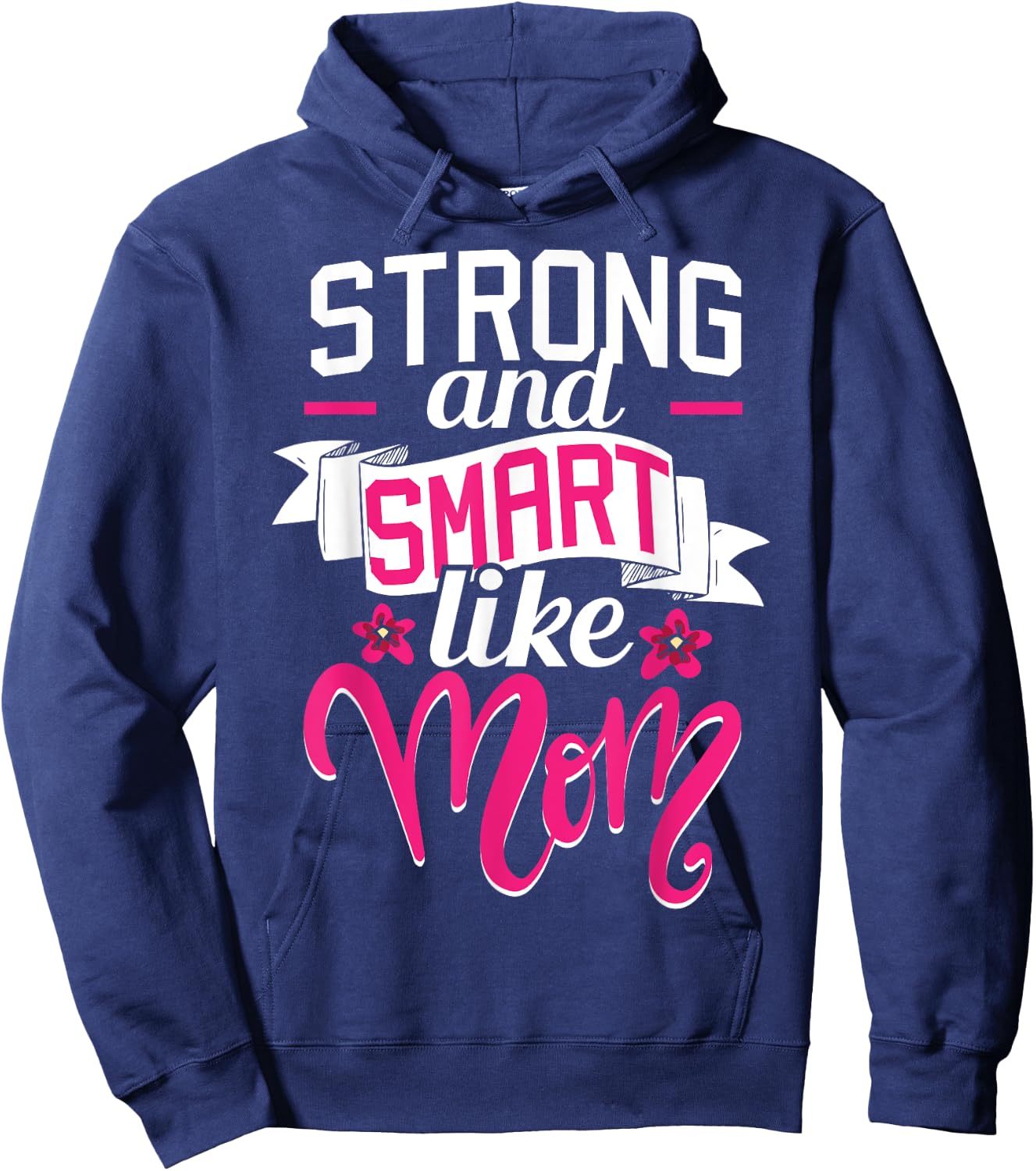 Strong And Smart Like Mom - Role Model Mother's Day Funny Hoodie - Hoodie | Navy