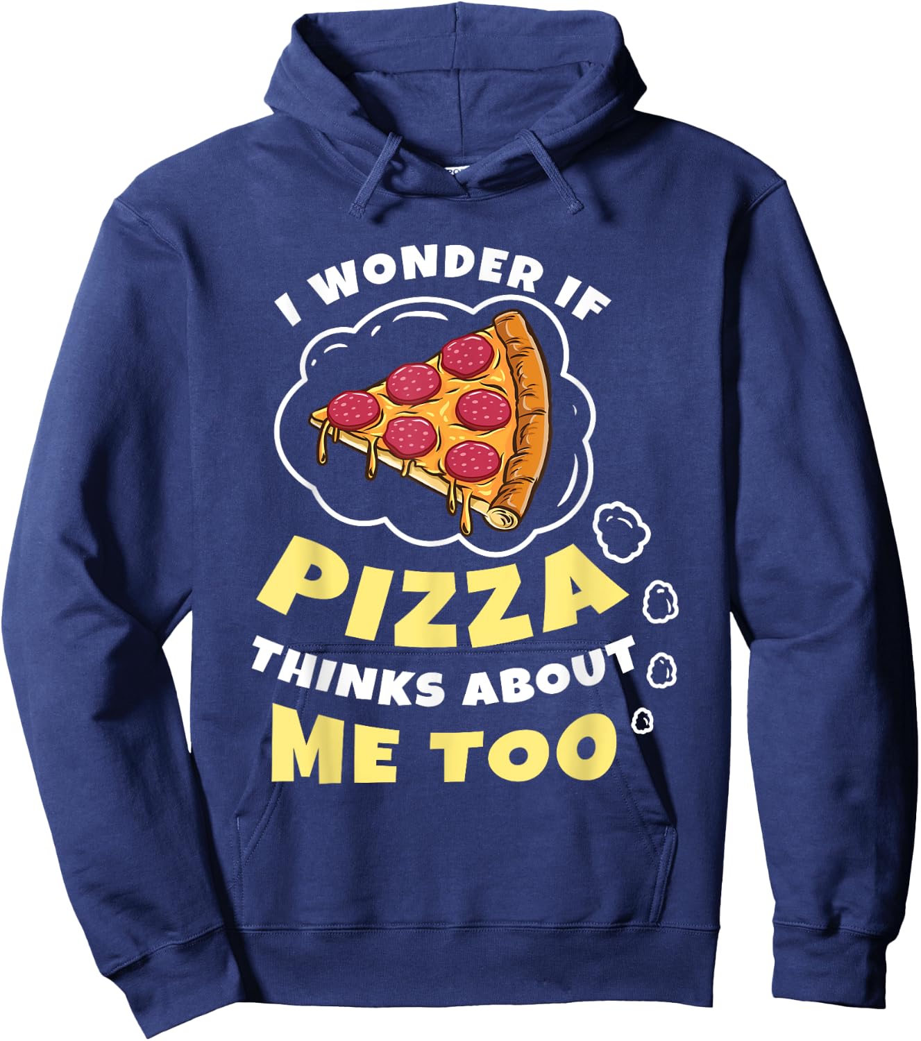 I Wonder if Pizza Thinks About Me Too Pizza Lover Hoodie - Hoodie | Navy