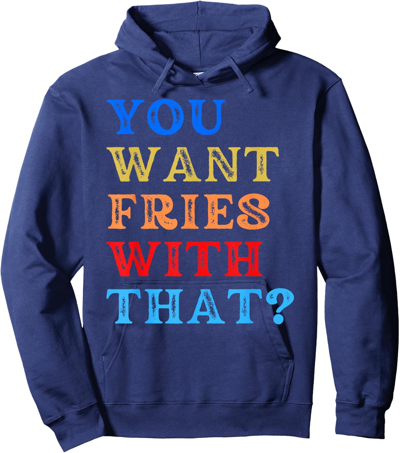 You Want Fries With That? Hoodie - Hoodie | Navy