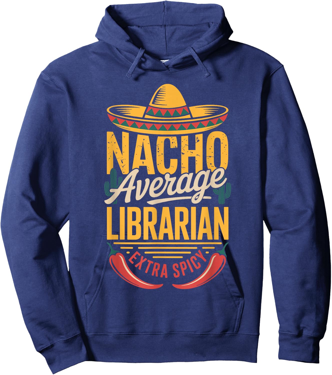 Nacho Average Librarian Extra Spicy Hoodie - Hoodie | Navy