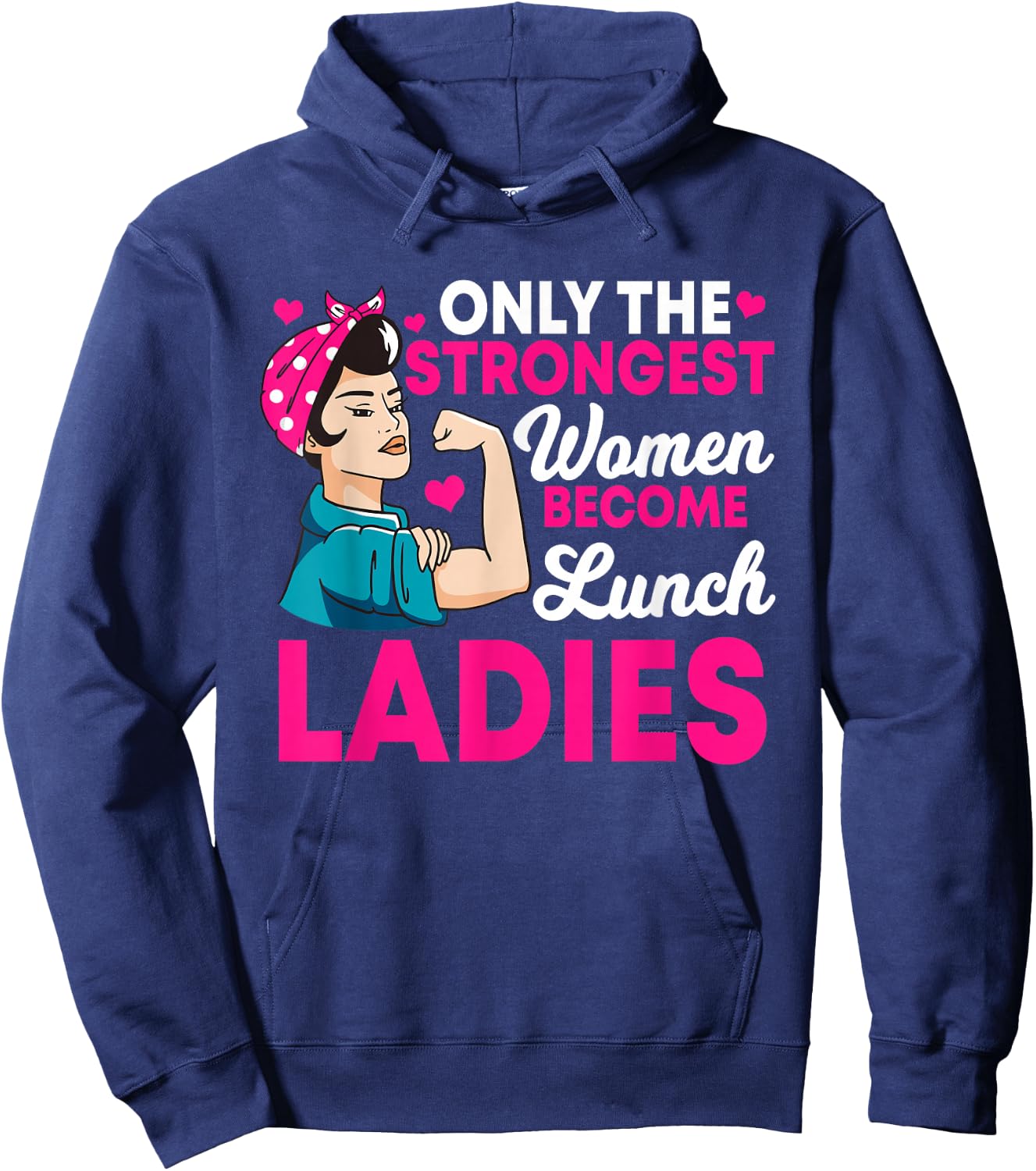 Lunch Lady Strong Women Cafeteria Crew School Food Service Hoodie - Hoodie | Navy