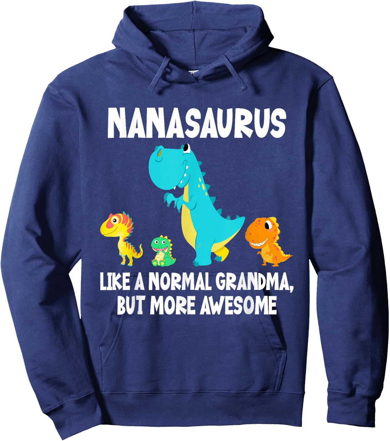 Nanasaurus Like A Normal Grandma But More Awesome Dinosaur Hoodie - Hoodie | Navy