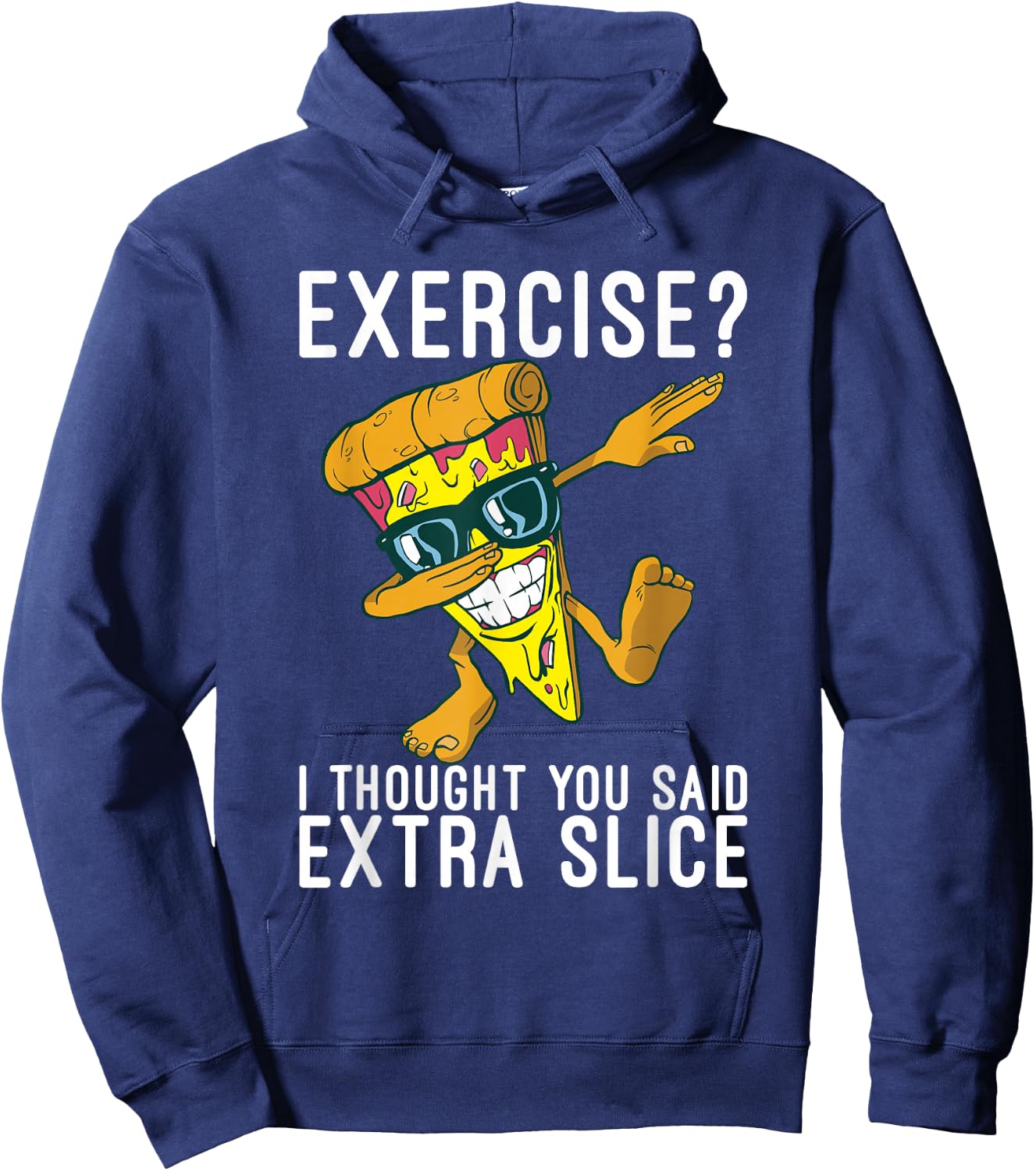 Exercise i thought you said extra slice Pizzalove Pizza Hoodie - Hoodie | Navy