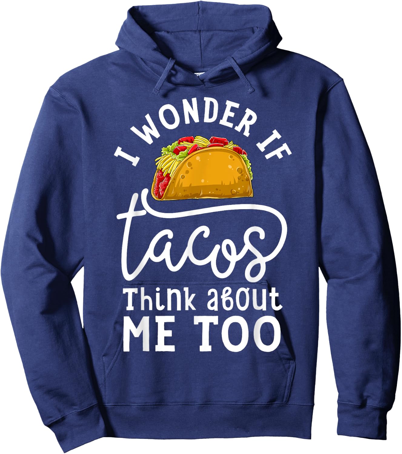 I Wonder If Tacos Think About Me Too T shirt Women Men Kids Hoodie - Hoodie | Navy