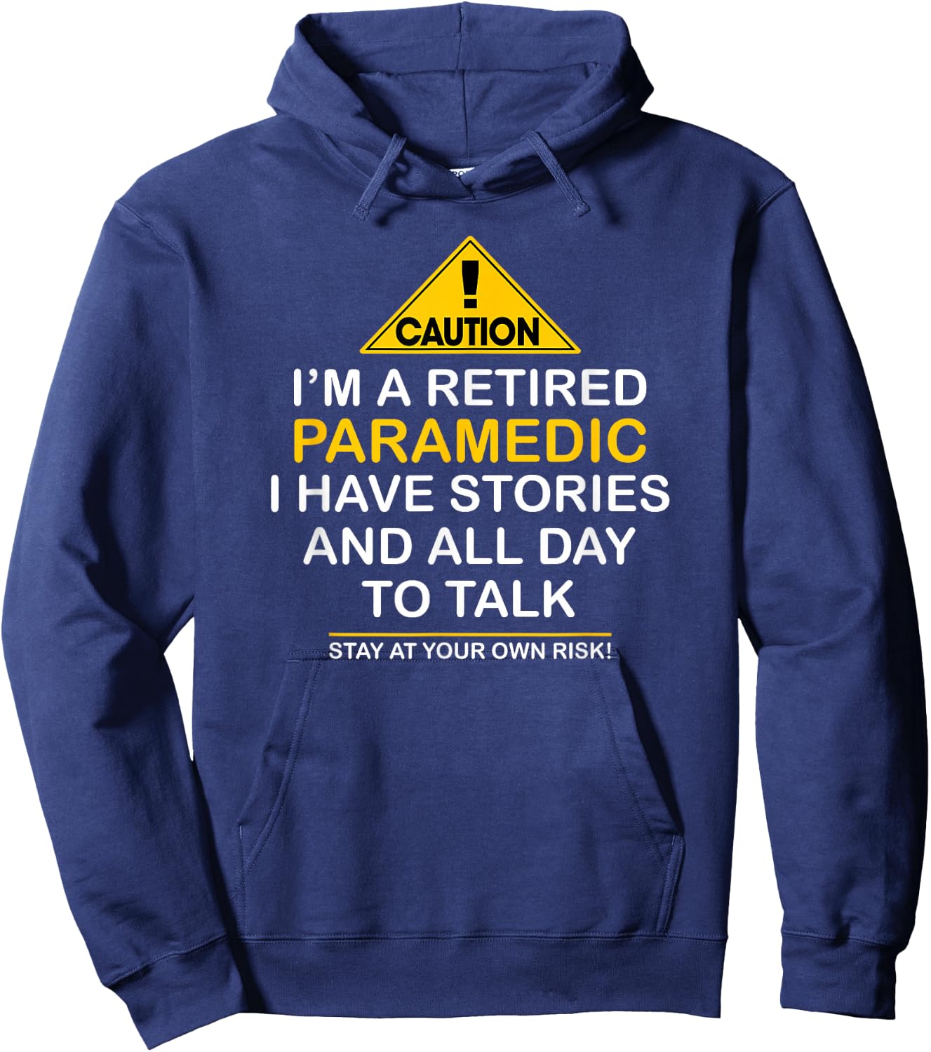 Caution Retired Paramedic I Have Stories All Day Shirt Hoodie - Hoodie | Navy