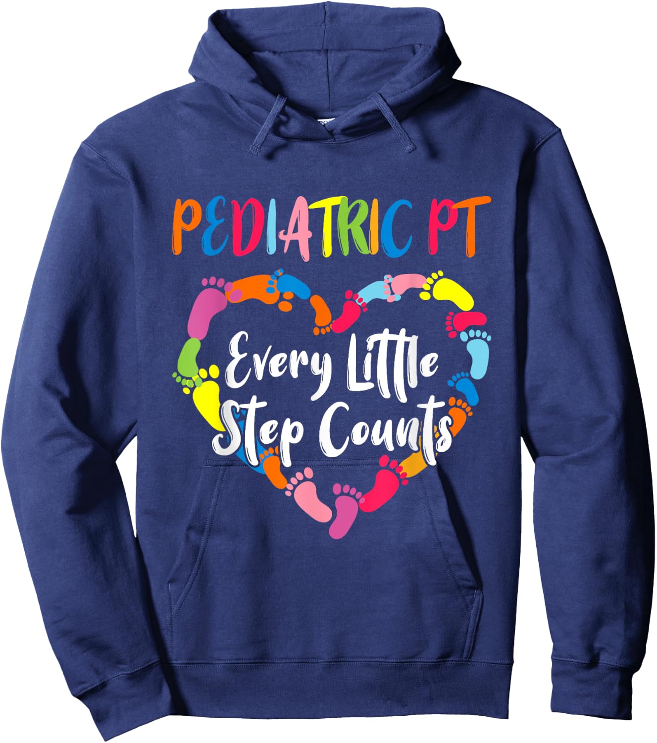 Cute Pediatric Physical Therapist Gifts Pediatric PT Every Little Step Counts Black Hoodie - Hoodie | Navy
