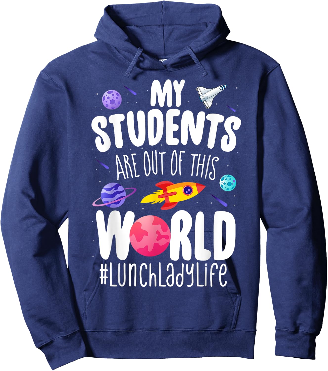 School Lunch Lady My Students Are Out Of This World Space Hoodie - Hoodie | Navy