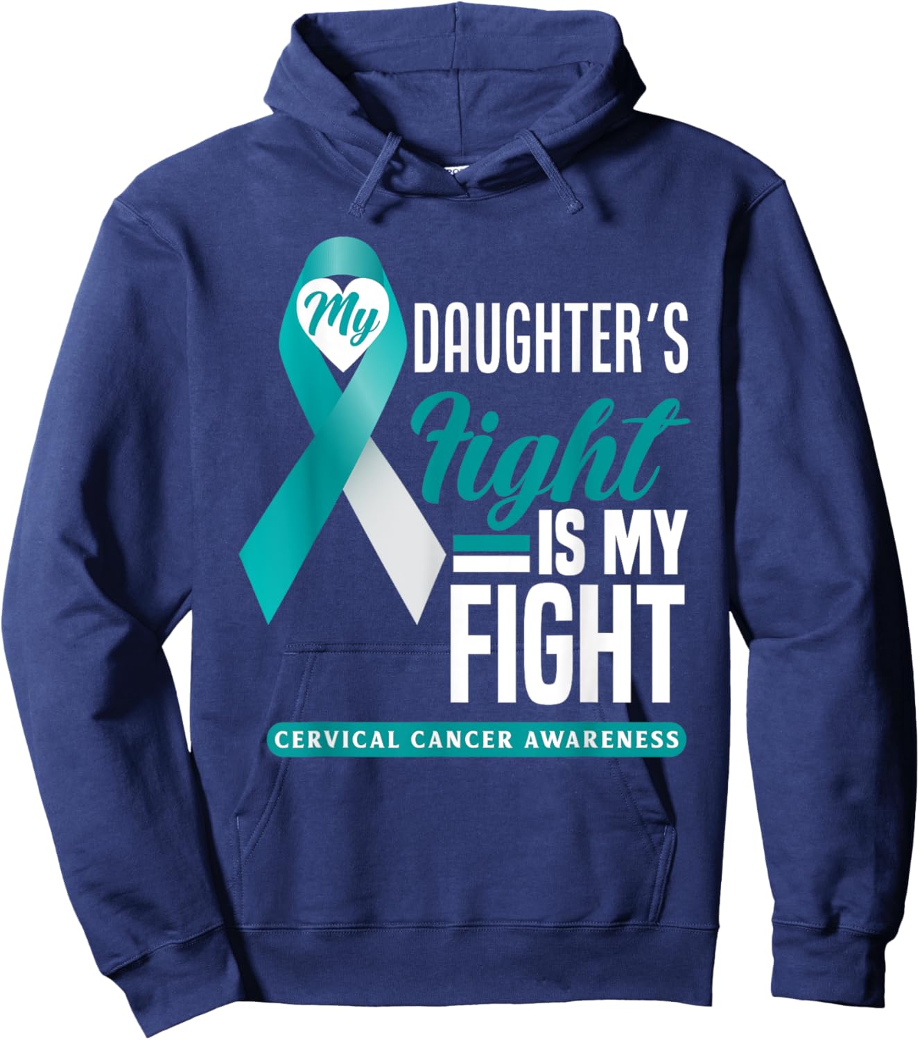 My Daughter's Fight Is My Fight Cervical Cancer Awareness Hoodie - Hoodie | Navy